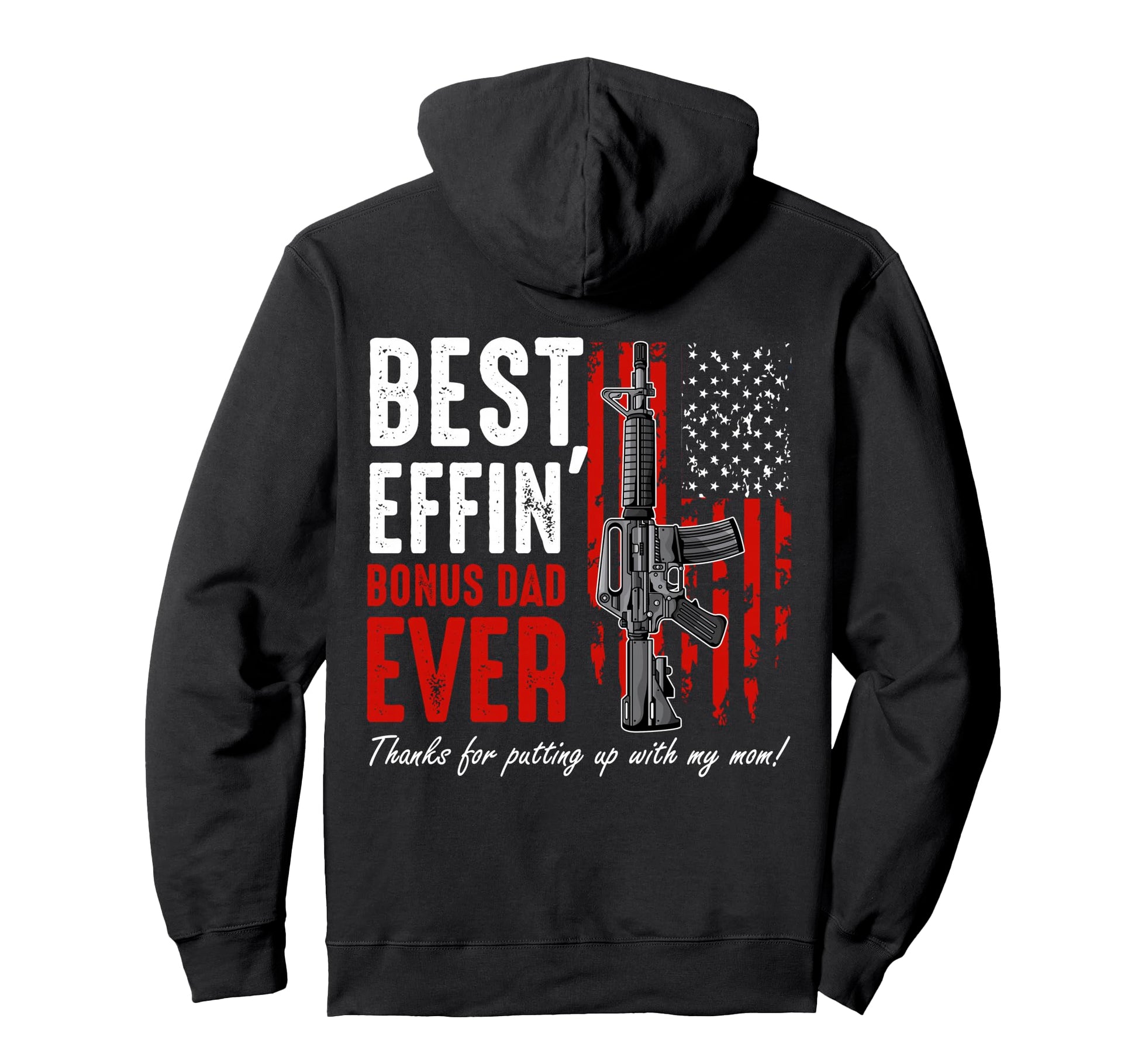 Best Effin Bonus Dad Ever Proud Hoodie - Fun Novelty Design Men Women - T-Shirt, Sweatshirt, Hoodie