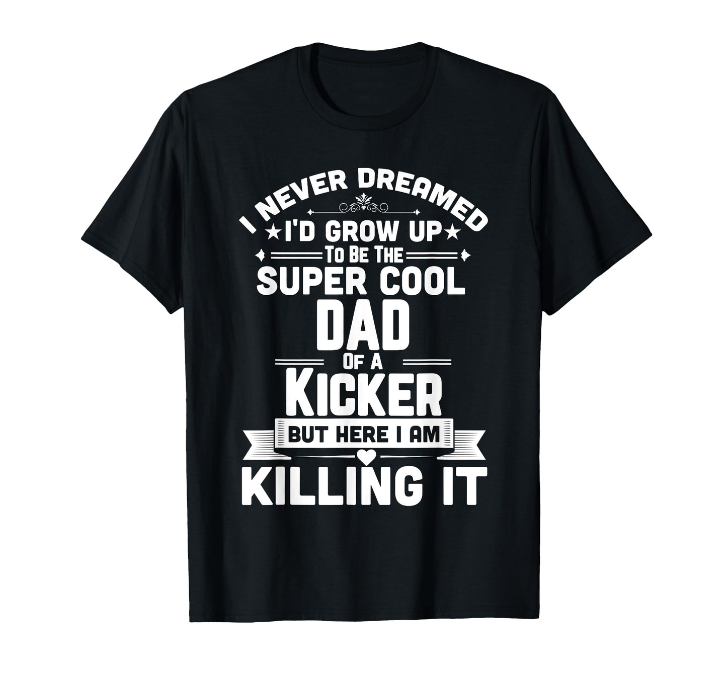 Super Dad Kicker Funny Football Parent T-Shirt - Novelty Apparel Men Women - T-Shirt, Sweatshirt, Hoodie