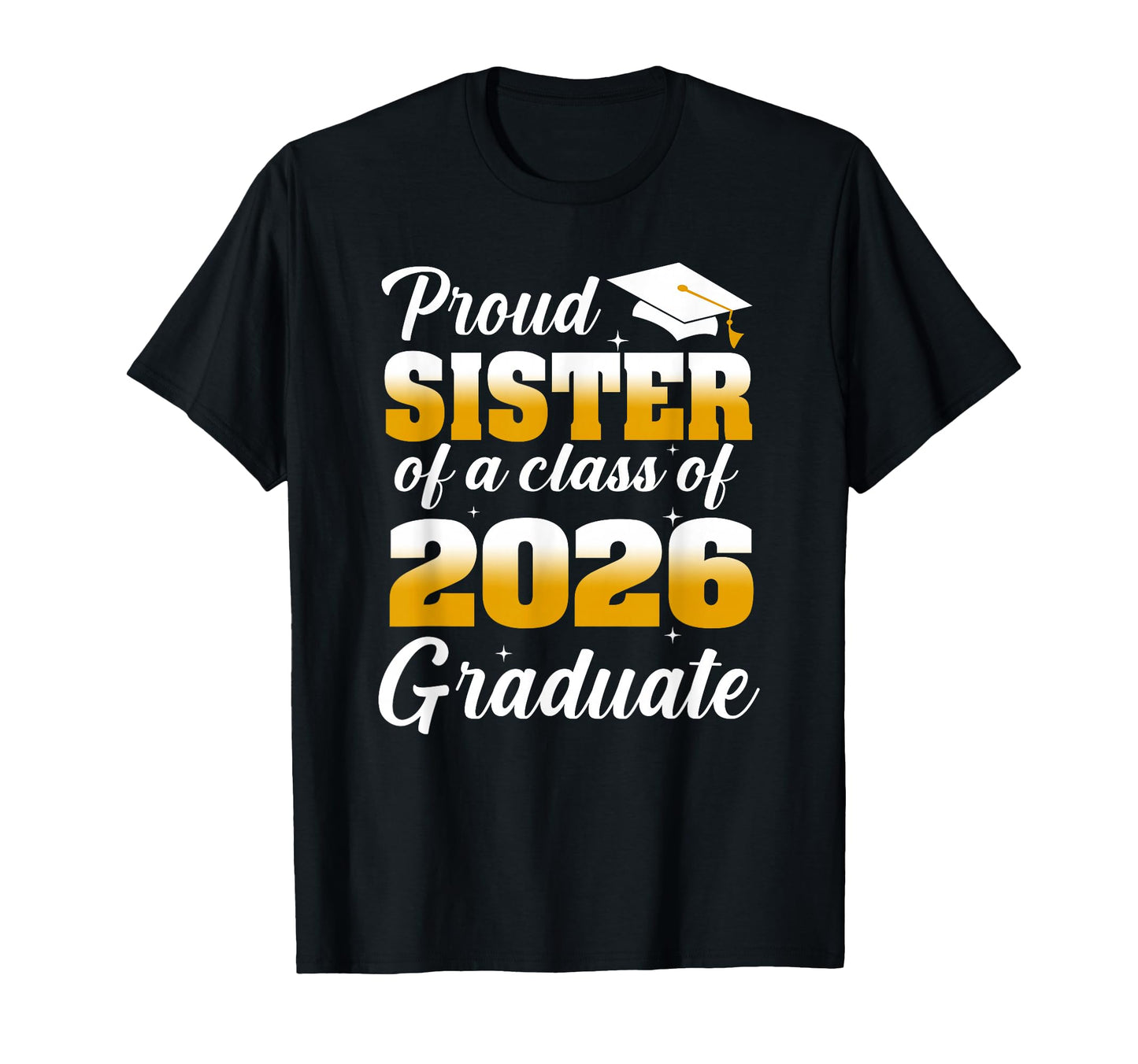 Proud Sister 2026 Graduate T-Shirt - Streetwear Style for Adults - T-Shirt, Sweatshirt, Hoodie