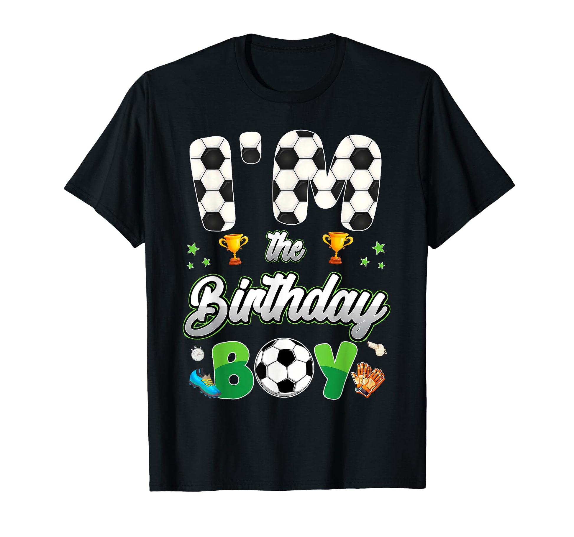 Funny Im Birthday Soccer Theme Family T-Shirt - Custom Art Print Men Women - T-Shirt, Sweatshirt, Hoodie