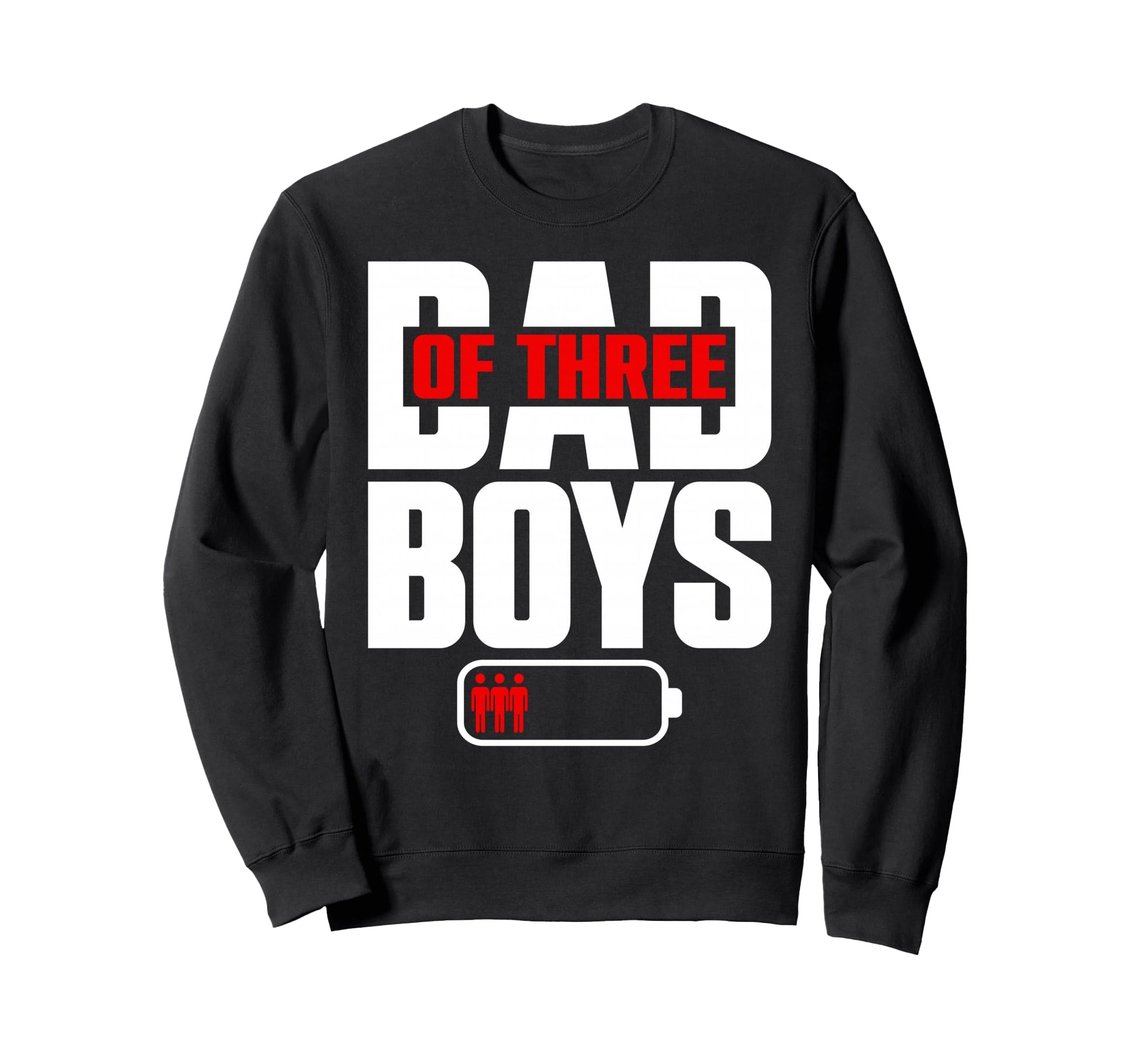 Funny Dad 3 Three Sons Happy Sweatshirt - Custom Art Print Men Women - T-Shirt, Sweatshirt, Hoodie