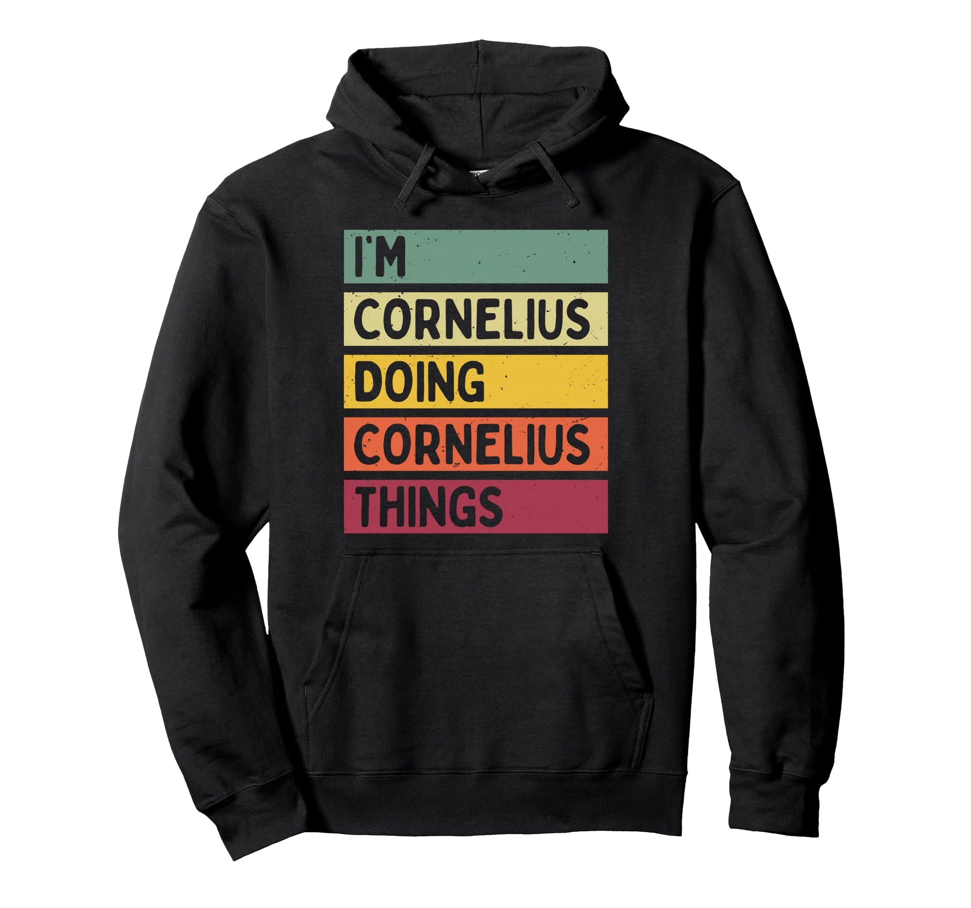Im Cornelius Doing Cornelius Things Funny Hoodie - Trendy Graphic Unisex - T-Shirt, Sweatshirt, Hoodie