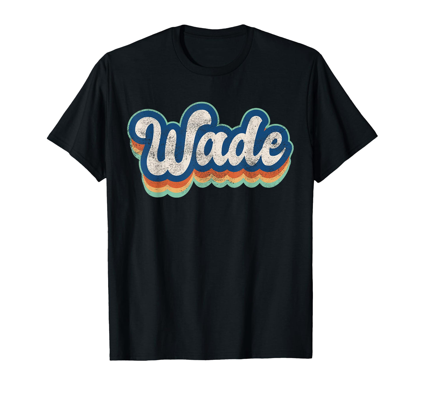 Wade First Name 70S 80S Personalized T-Shirt - Streetwear Style Unisex - T-Shirt, Sweatshirt, Hoodie