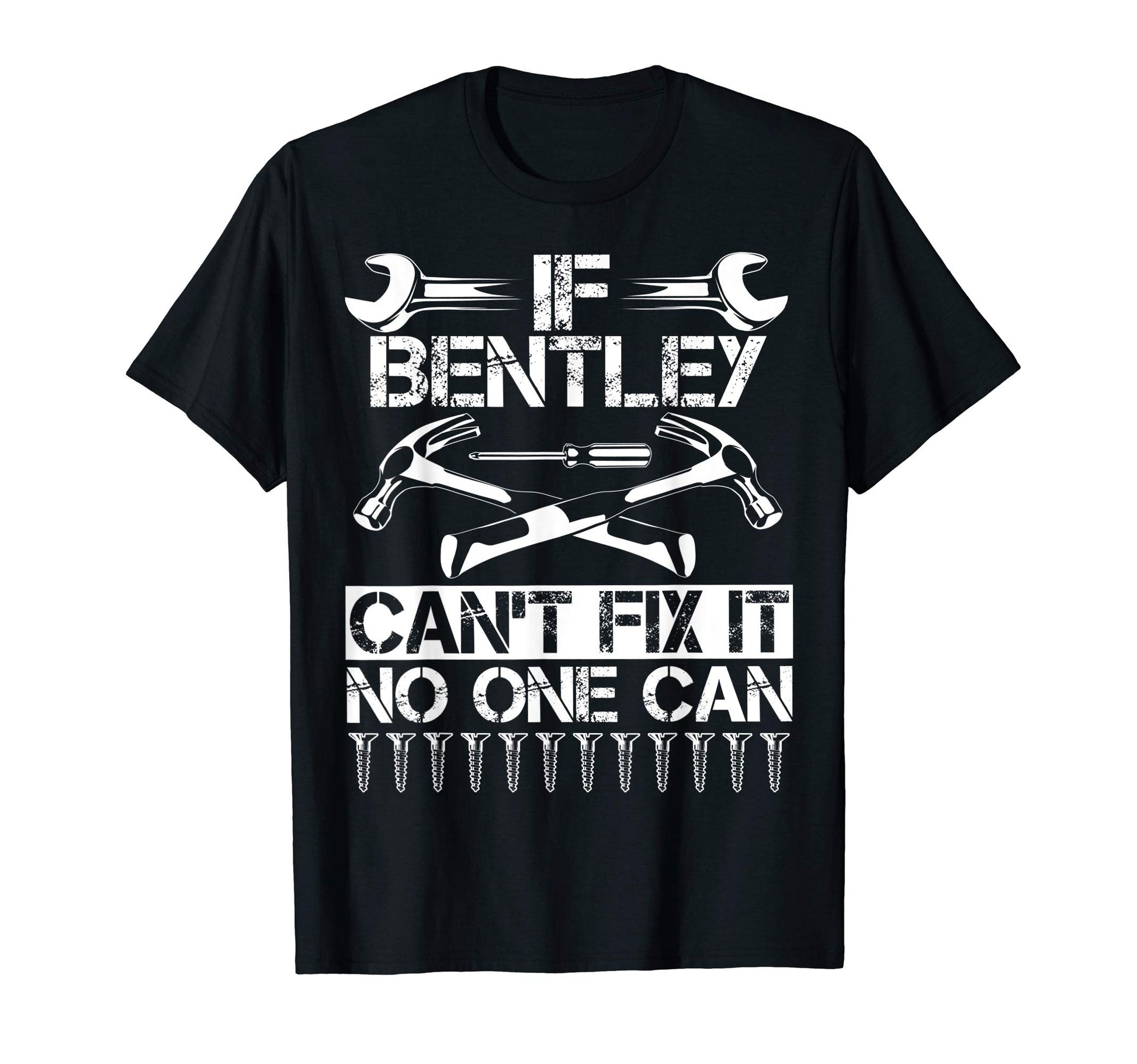 Bentley Fix It Funny Birthday T-Shirt - Casual Everyday Wear Unisex - T-Shirt, Sweatshirt, Hoodie