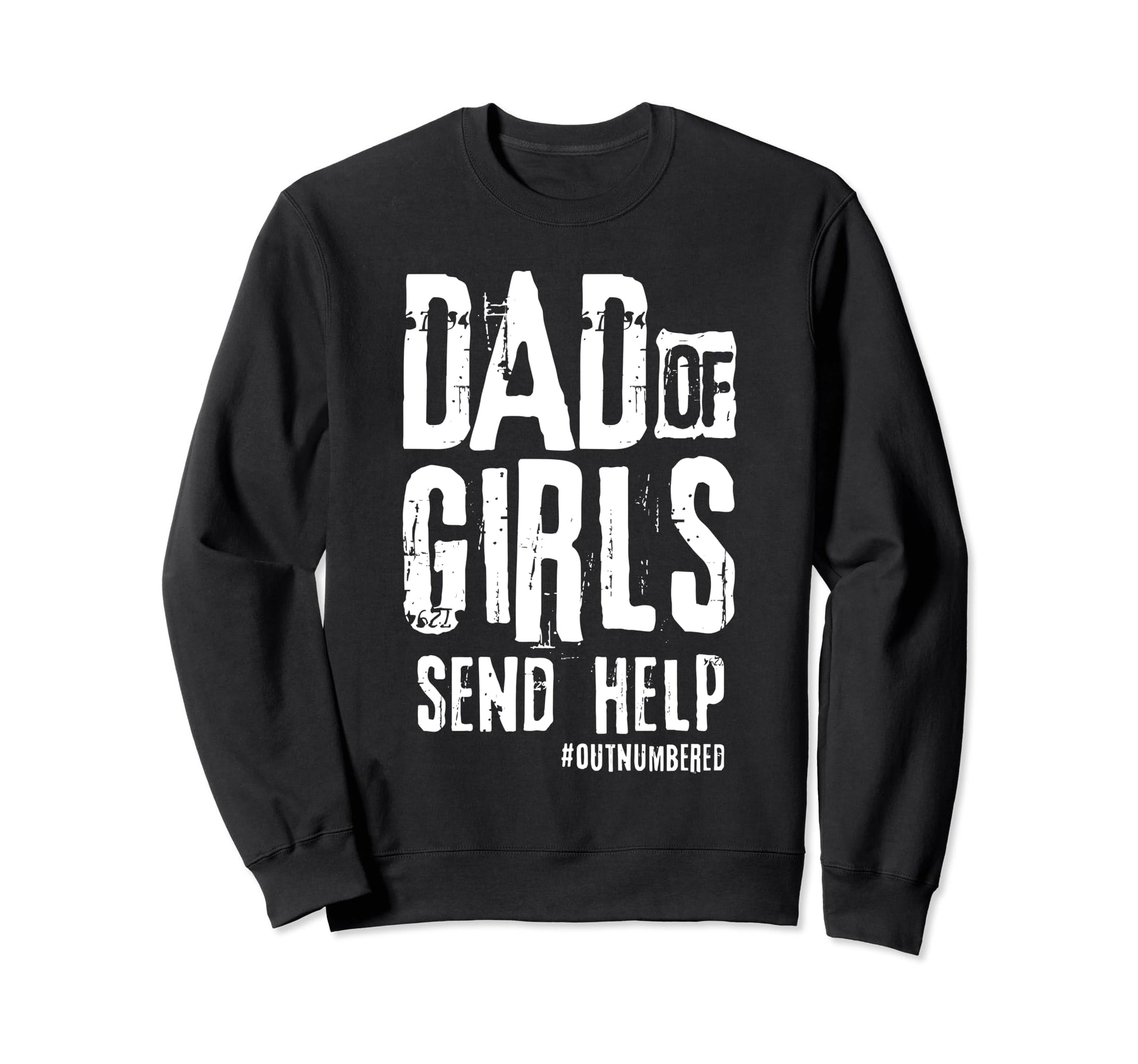 Dad Send Help Sweatshirt - Fun Novelty Design Unisex - T-Shirt, Sweatshirt, Hoodie