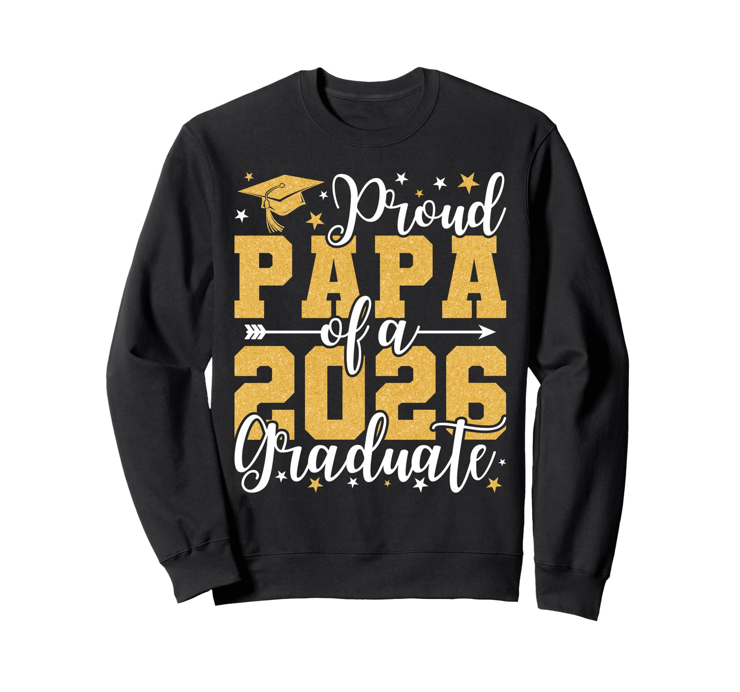 Proud Papa 2026 Graduate Grad Sweatshirt - Streetwear Style Men Women - T-Shirt, Sweatshirt, Hoodie