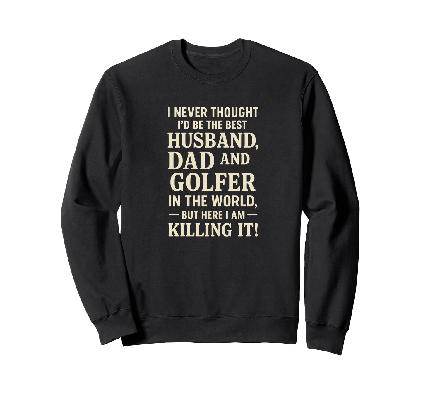 Best Husband Dad Golfer Funny Fathers Sweatshirt - Novelty Apparel Unisex - T-Shirt, Sweatshirt, Hoodie