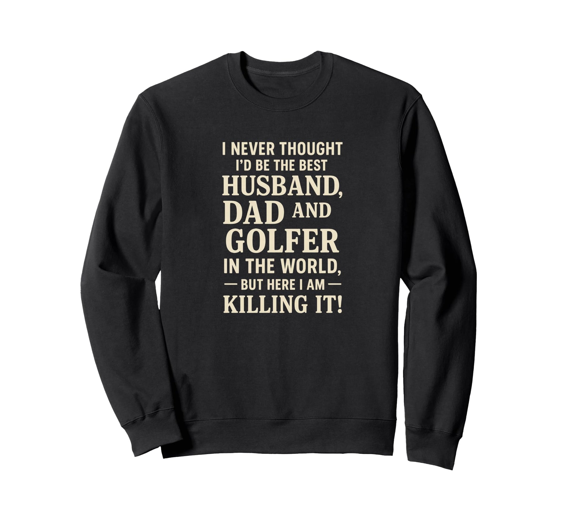 Best Husband Dad Golfer Funny Fathers Sweatshirt - Novelty Apparel Unisex - T-Shirt, Sweatshirt, Hoodie