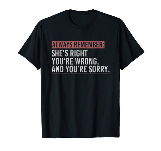 Always Remember Shes Right Youre T-Shirt - Aesthetic Graphic for Adults - T-Shirt, Sweatshirt, Hoodie