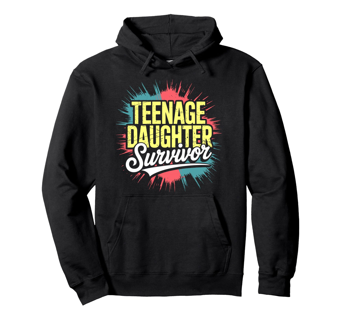 Teenage Daughter Survivor Daddy Daughter Hoodie - Novelty Apparel Unisex - T-Shirt, Sweatshirt, Hoodie