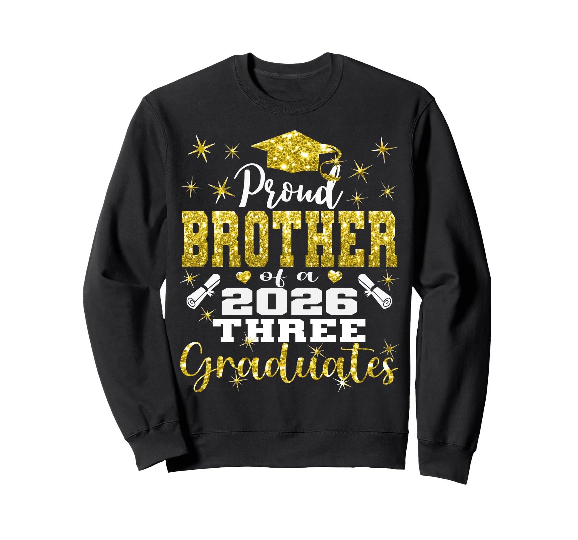 Proud Brother Three 2026 Graduates Sweatshirt - Graphic Print for Adults - T-Shirt, Sweatshirt, Hoodie