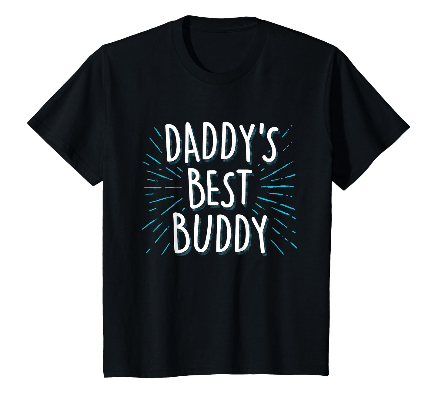Daddys Best Buddy Father Friend T-Shirt - Fun Novelty Design for Adults - T-Shirt, Sweatshirt, Hoodie