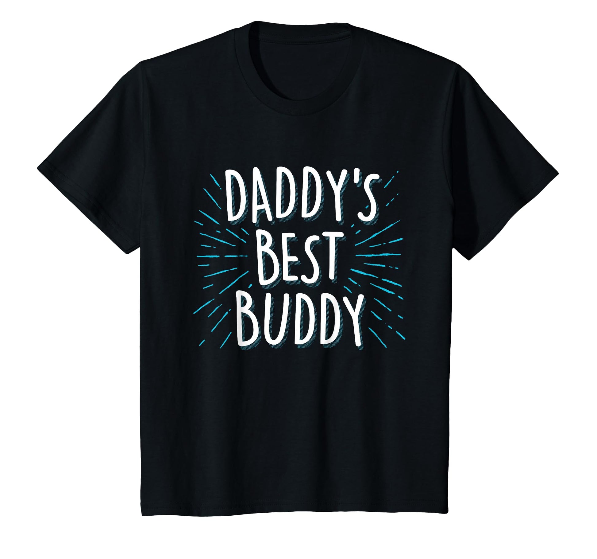 Daddys Best Buddy Father Friend T-Shirt - Fun Novelty Design for Adults - T-Shirt, Sweatshirt, Hoodie