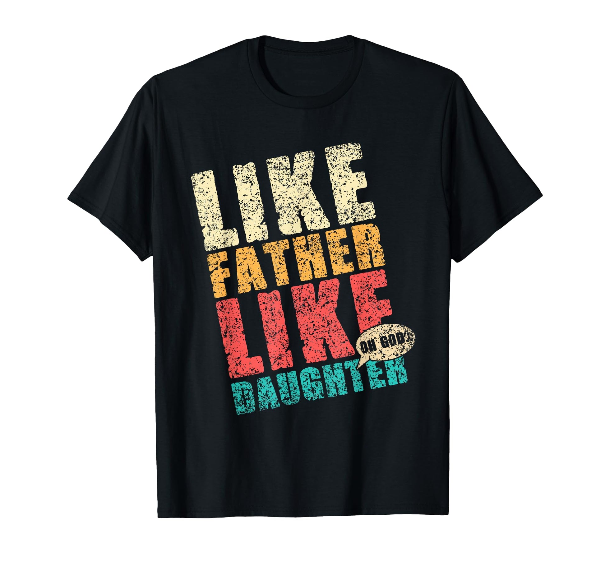 Like Father Like Daughter Oh God Matching T-Shirt - Novelty Apparel Unisex - T-Shirt, Sweatshirt, Hoodie