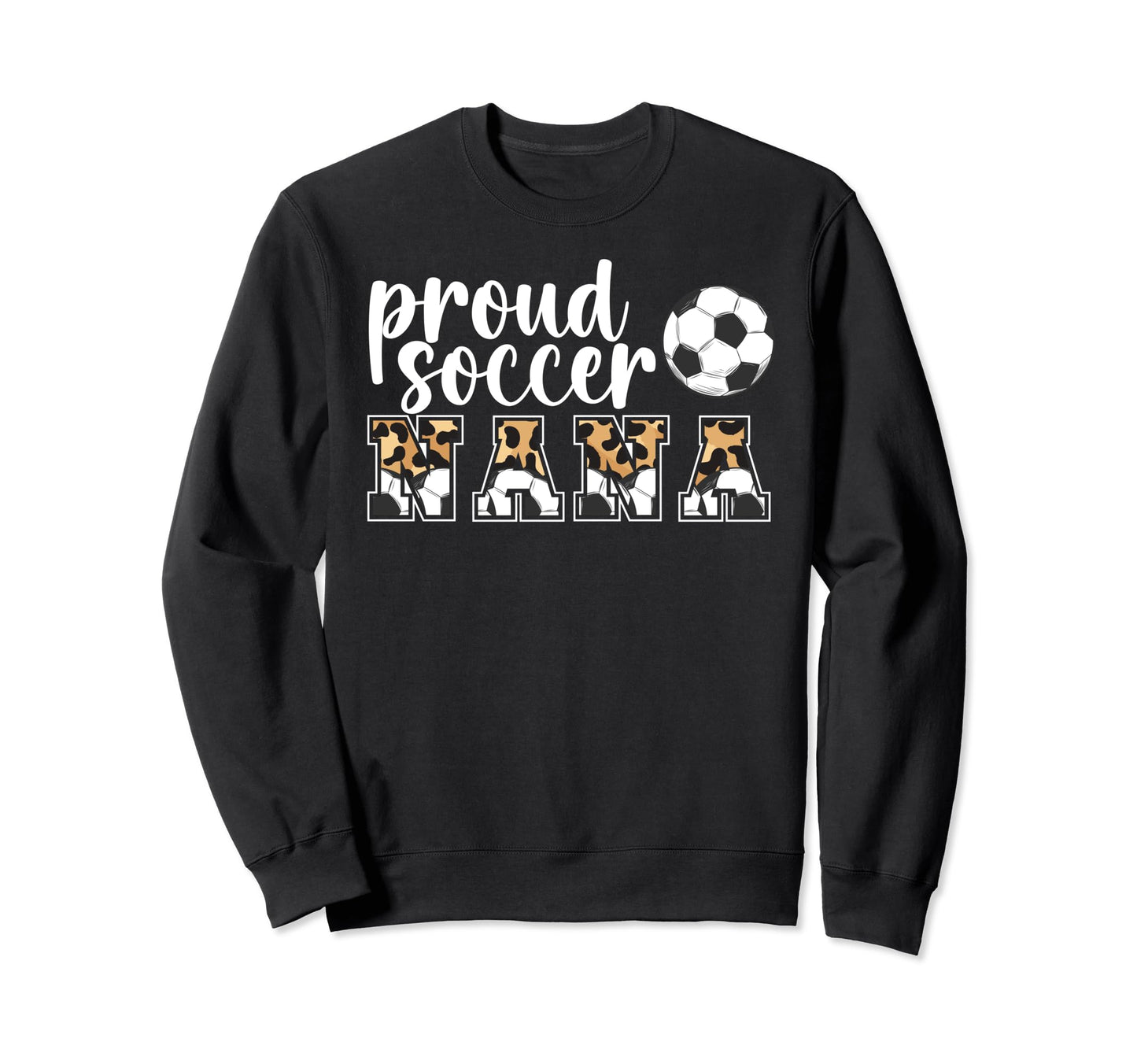 Proud Soccer Nana Soccer Player Nana Sweatshirt - Streetwear Style Unisex - T-Shirt, Sweatshirt, Hoodie