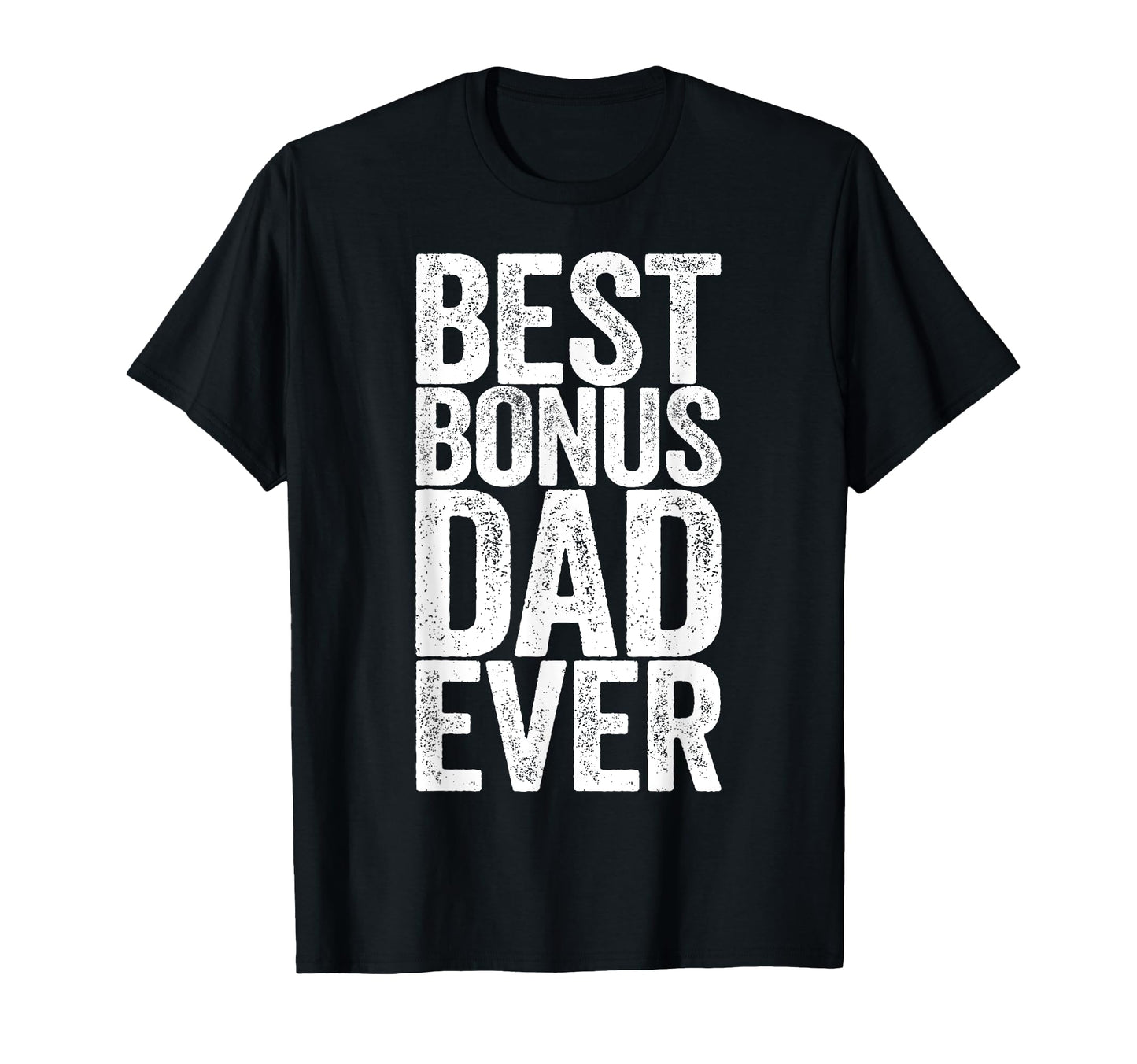 Best Bonus Dad Ever Fathers Day T-Shirt - Minimalist Print Unisex - T-Shirt, Sweatshirt, Hoodie