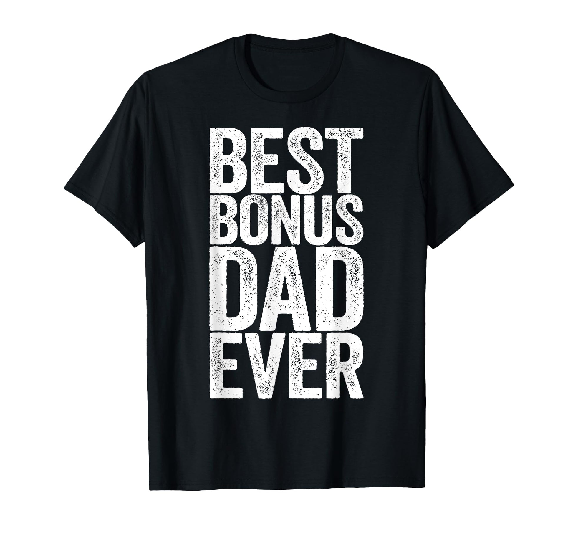 Best Bonus Dad Ever Fathers Day T-Shirt - Minimalist Print Unisex - T-Shirt, Sweatshirt, Hoodie