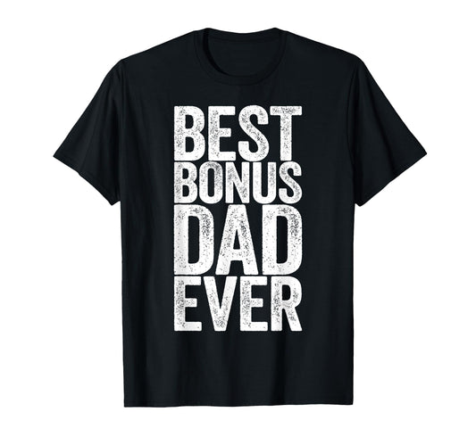 Best Bonus Dad Ever Fathers Day T-Shirt - Minimalist Print Unisex - T-Shirt, Sweatshirt, Hoodie