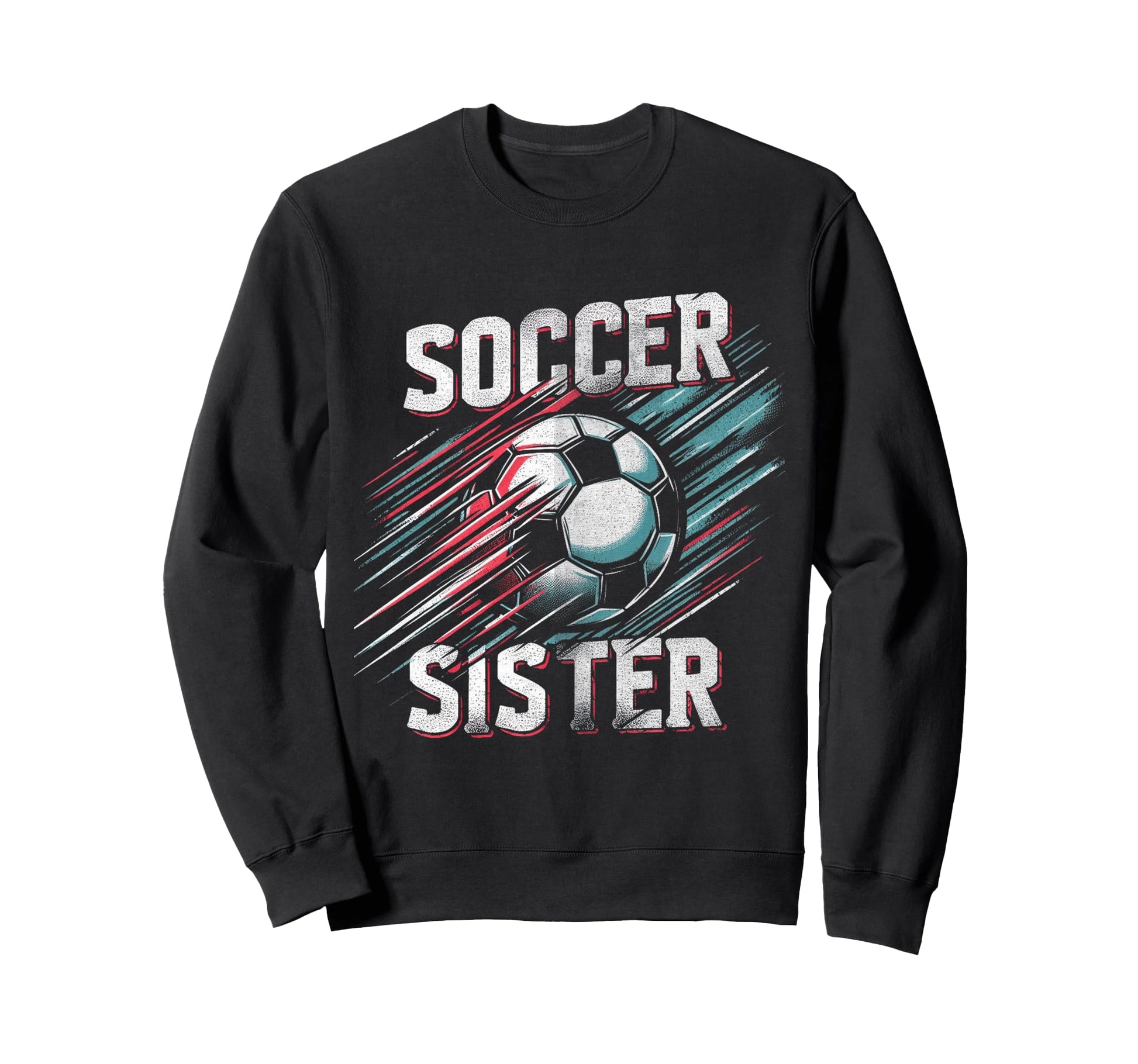 Soccer Sister Football Lover Gifts Sweatshirt - Trendy Graphic Unisex - T-Shirt, Sweatshirt, Hoodie