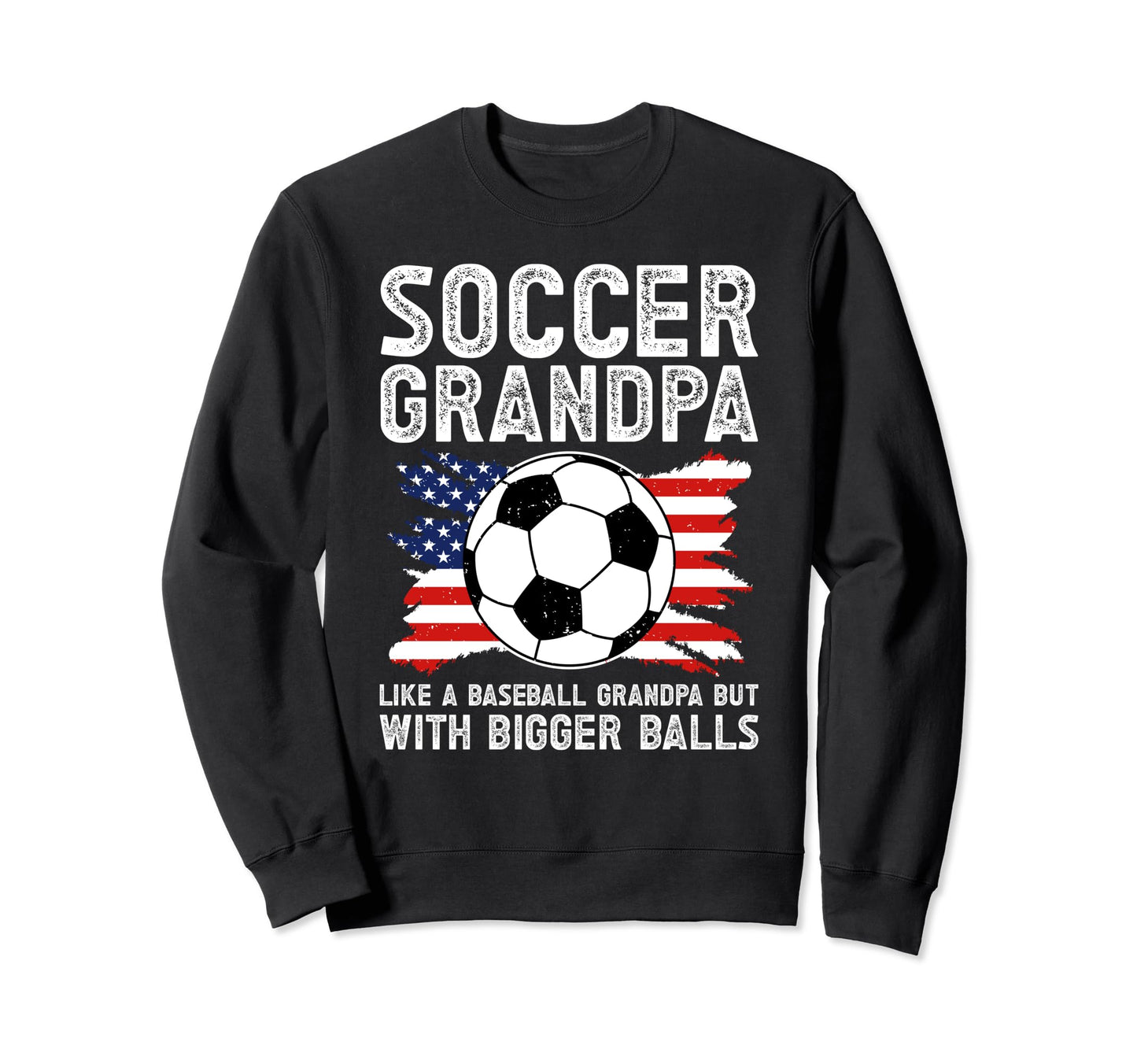 Soccer Grandpa Funny Grandfather Sweatshirt - Unique Graphic for Adults - T-Shirt, Sweatshirt, Hoodie