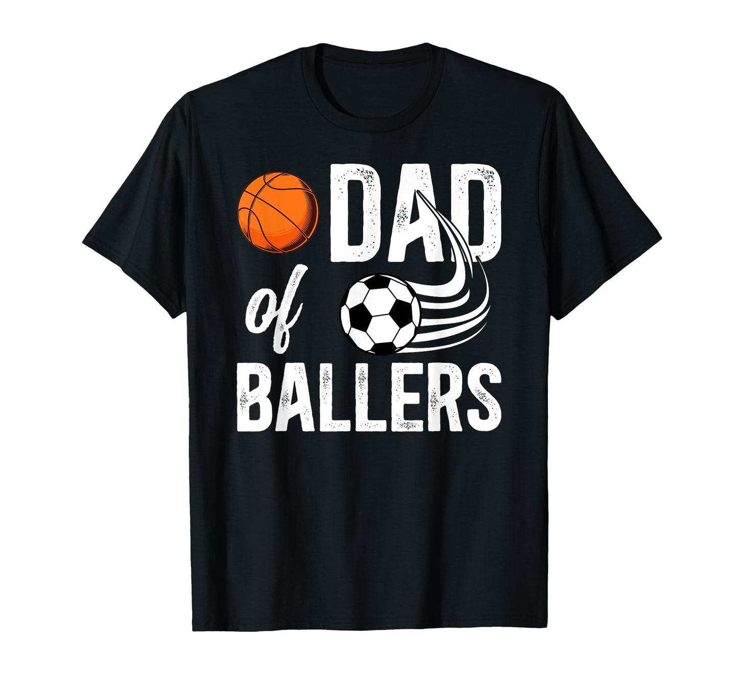 Dad Ballers Proud Soccer Basketball Dad T-Shirt - Trendy Graphic Unisex - T-Shirt, Sweatshirt, Hoodie