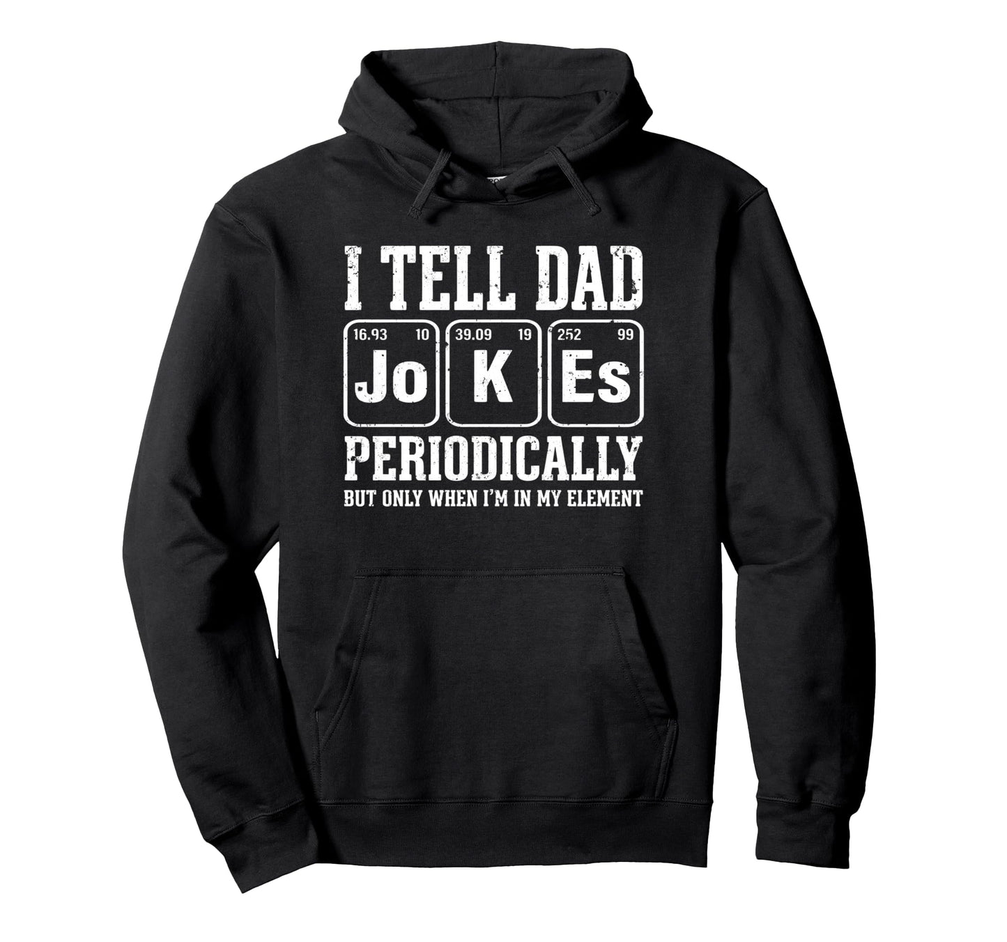I Tell Dad Jokes Periodically Element Hoodie - Unique Graphic for Adults - T-Shirt, Sweatshirt, Hoodie