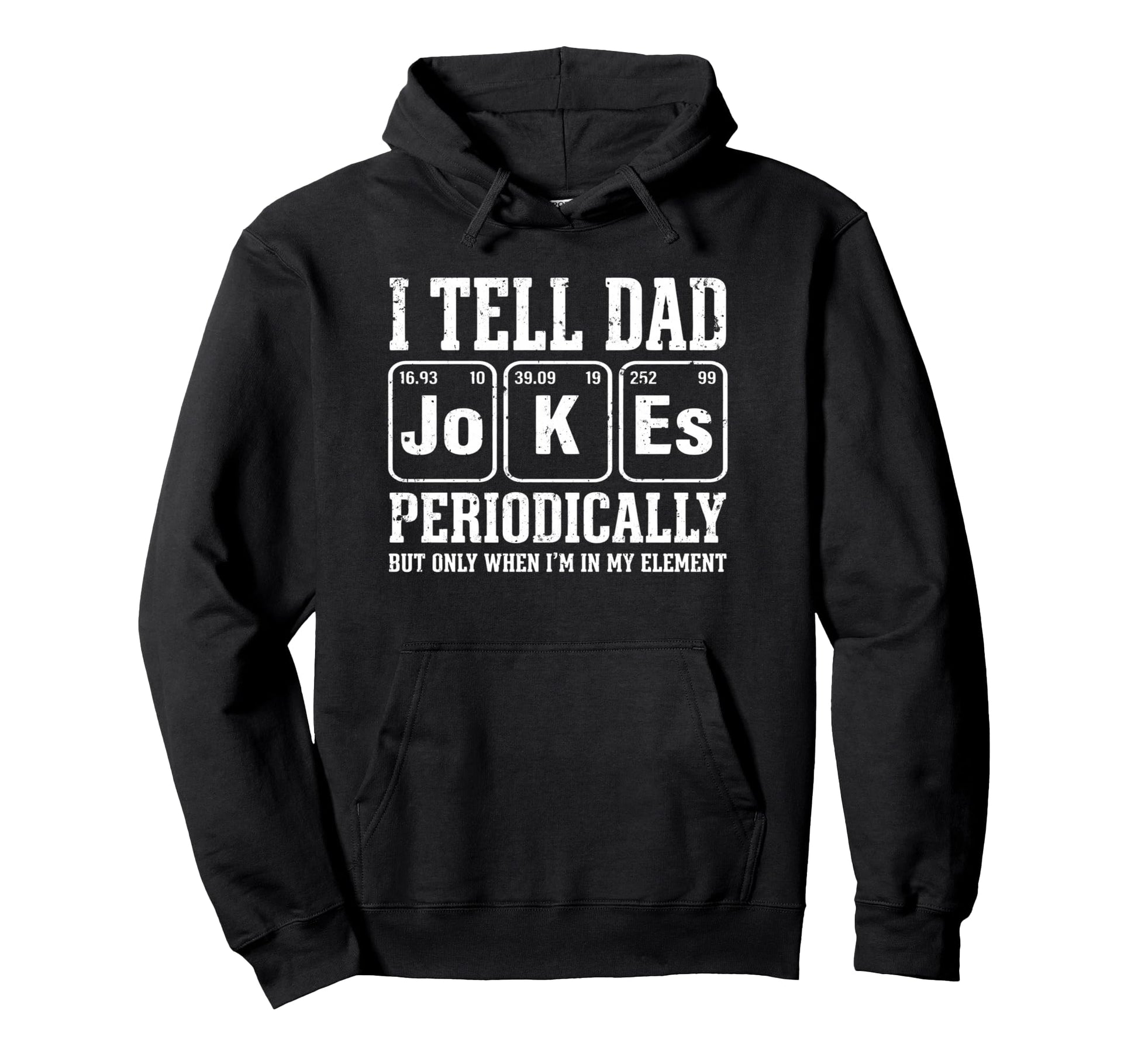 I Tell Dad Jokes Periodically Element Hoodie - Unique Graphic for Adults - T-Shirt, Sweatshirt, Hoodie
