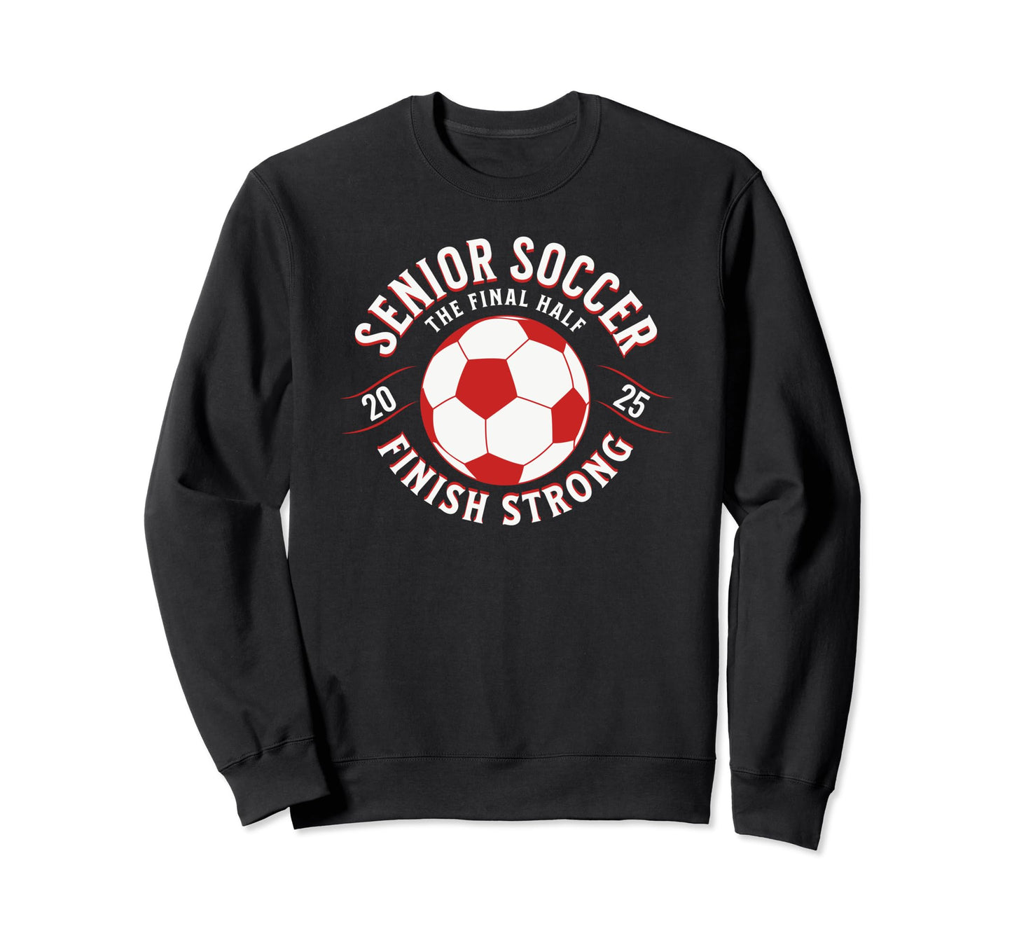 Soccer Senior 2025 Final Half Sweatshirt - Custom Art Print for Adults - T-Shirt, Sweatshirt, Hoodie