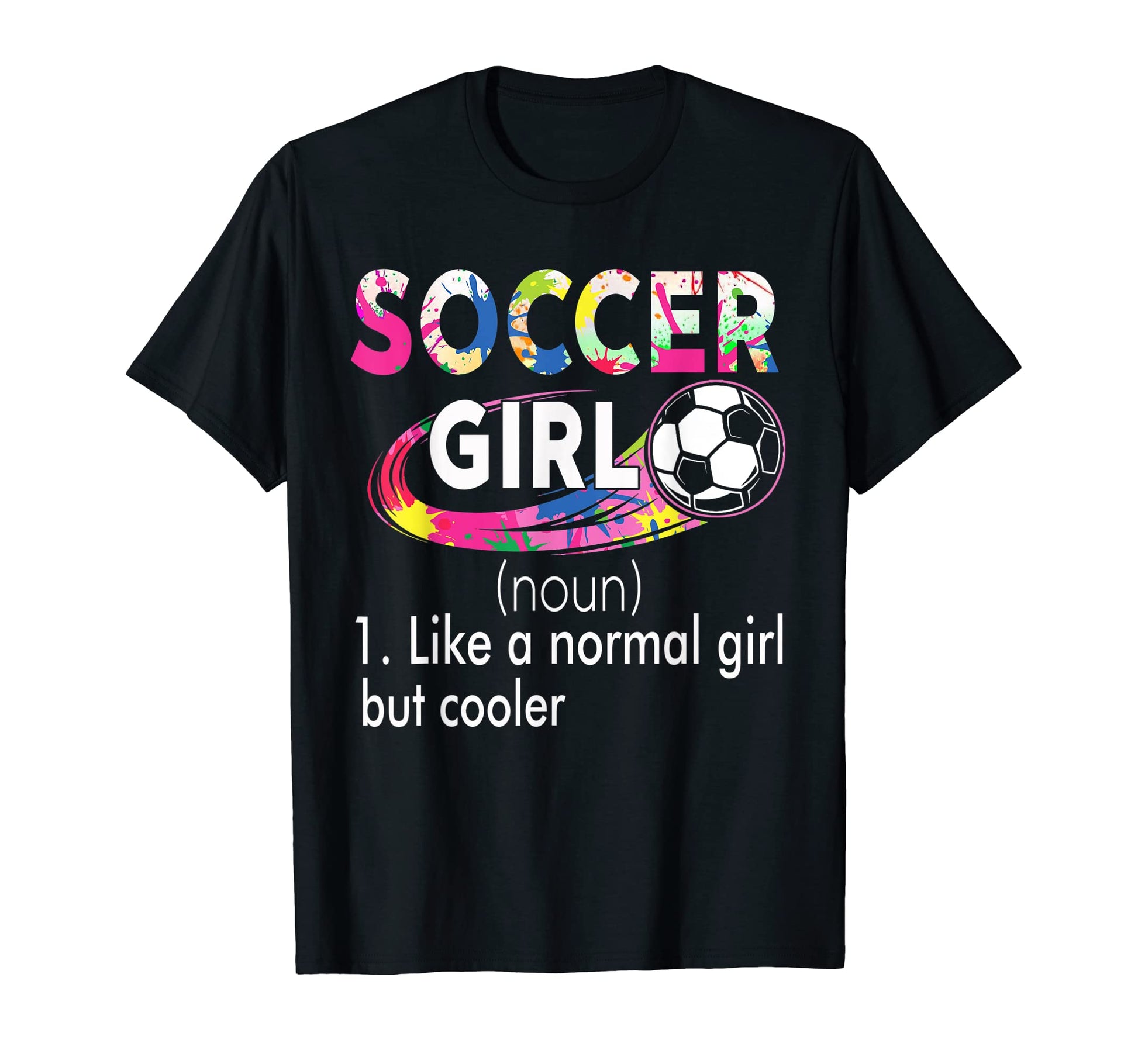 Funny Soccer Like Normal But Cooler T-Shirt - Novelty Apparel Men Women - T-Shirt, Sweatshirt, Hoodie