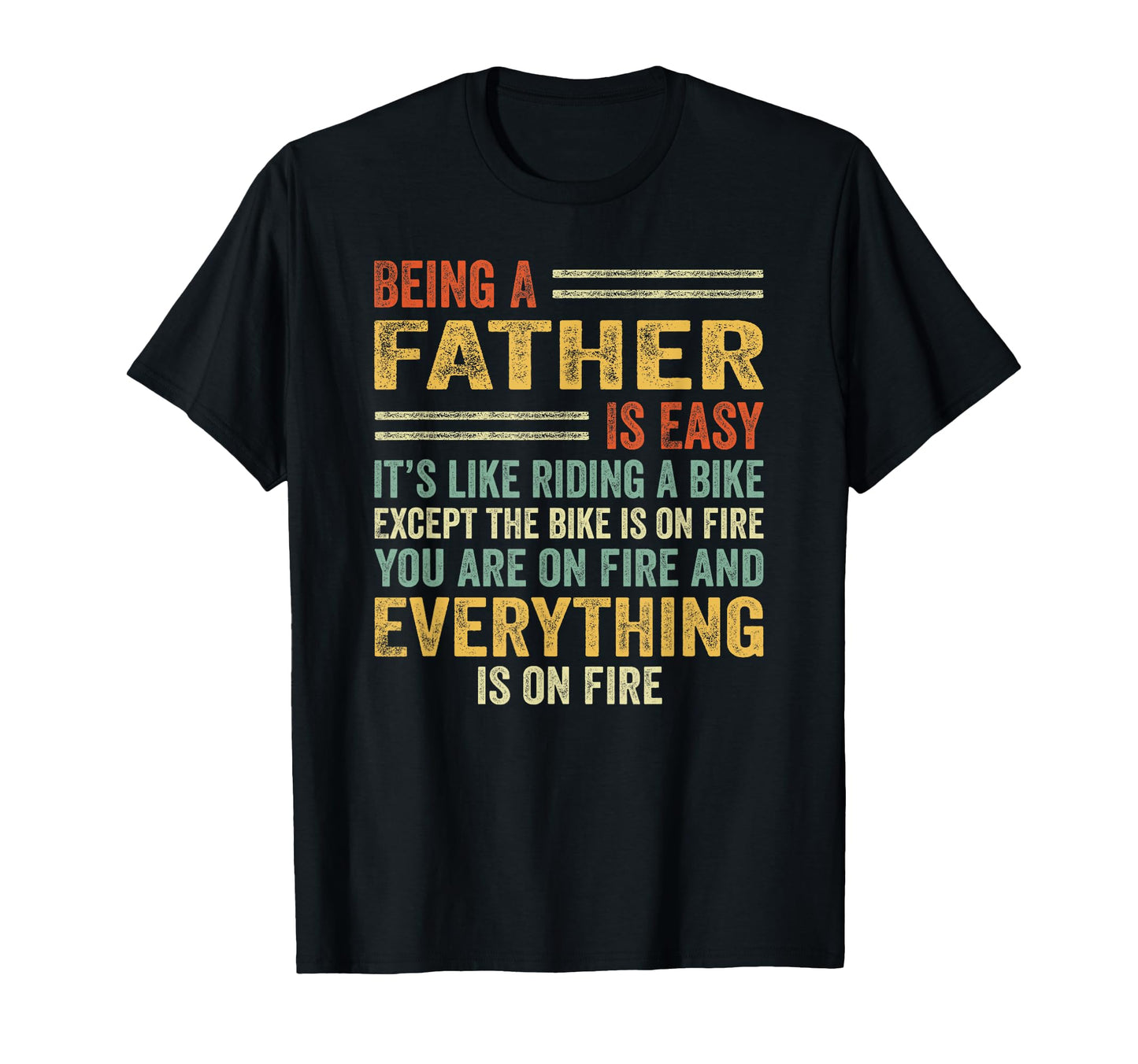 Being Father Is Easy Its Like T-Shirt - Fun Novelty Design for Adults - T-Shirt, Sweatshirt, Hoodie
