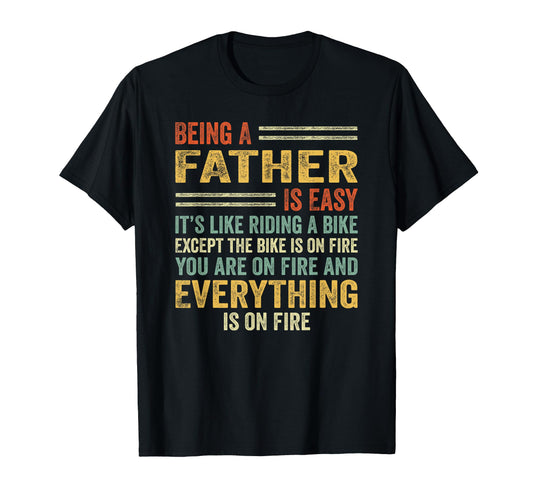 Being Father Is Easy Its Like T-Shirt - Fun Novelty Design for Adults - T-Shirt, Sweatshirt, Hoodie