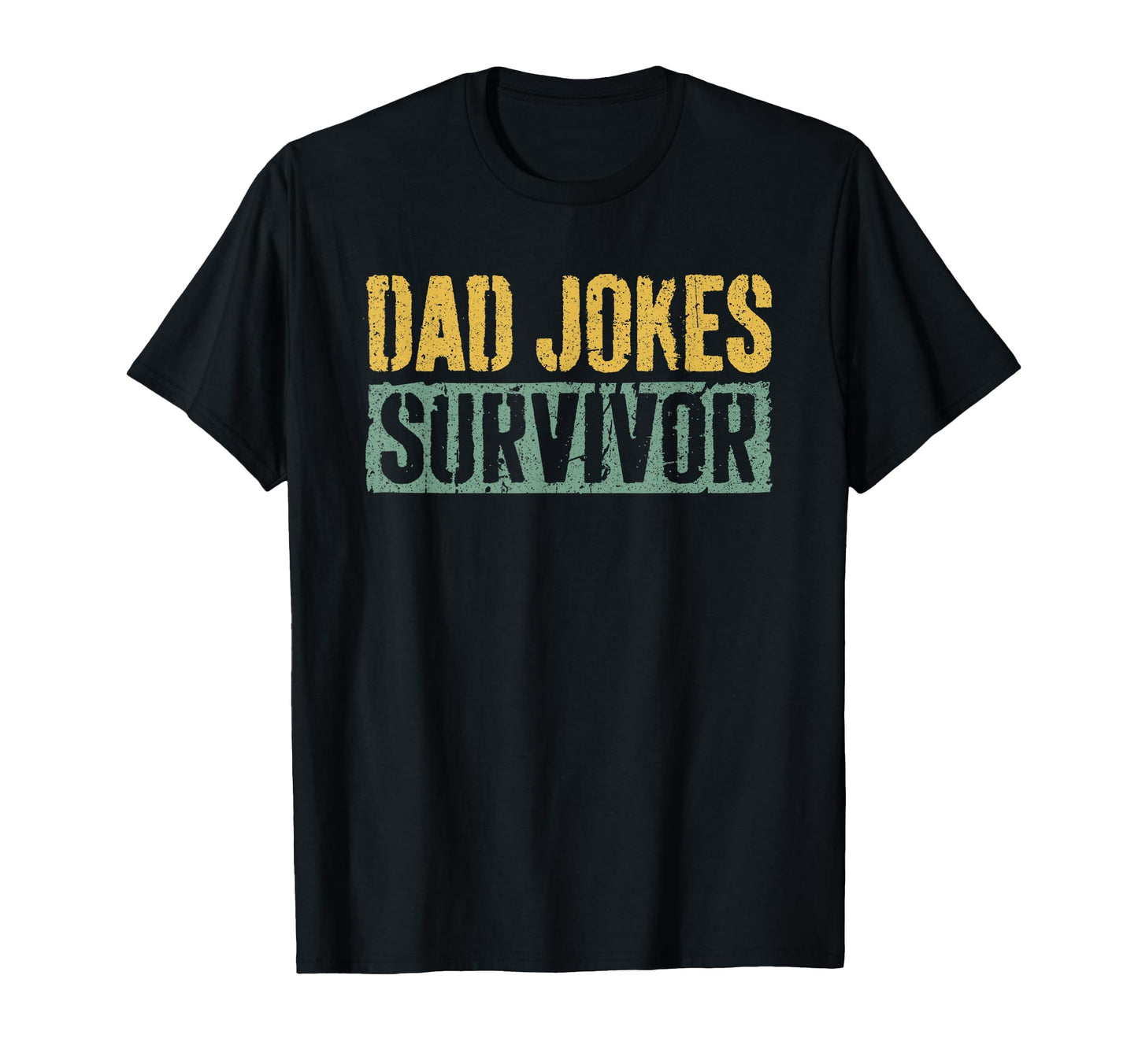 Dad Jokes Survivor Funny Fathers T-Shirt - Casual Everyday Wear Men Women - T-Shirt, Sweatshirt, Hoodie