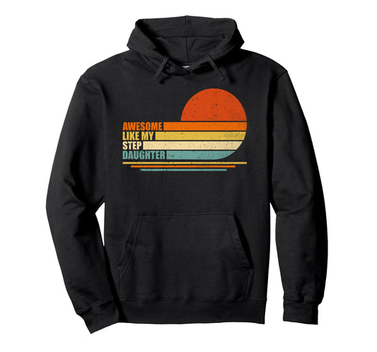 Awesome Like My Step Daughter Gifts Hoodie - Graphic Print for Adults - T-Shirt, Sweatshirt, Hoodie