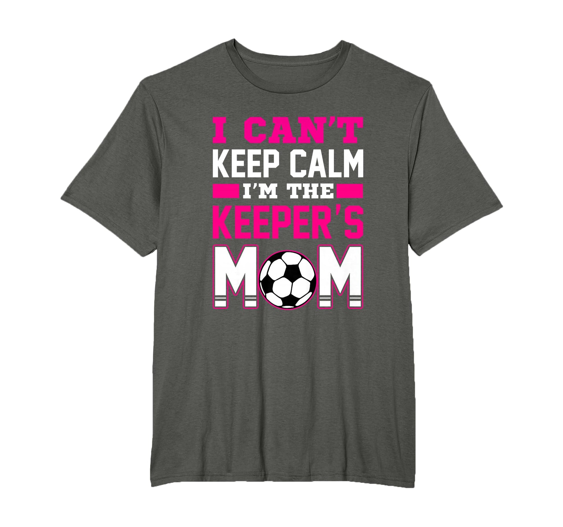 I Cant Keep Calm Im Keepers Mom Soccer T-Shirt - Graphic Print for Adults - T-Shirt, Sweatshirt, Hoodie