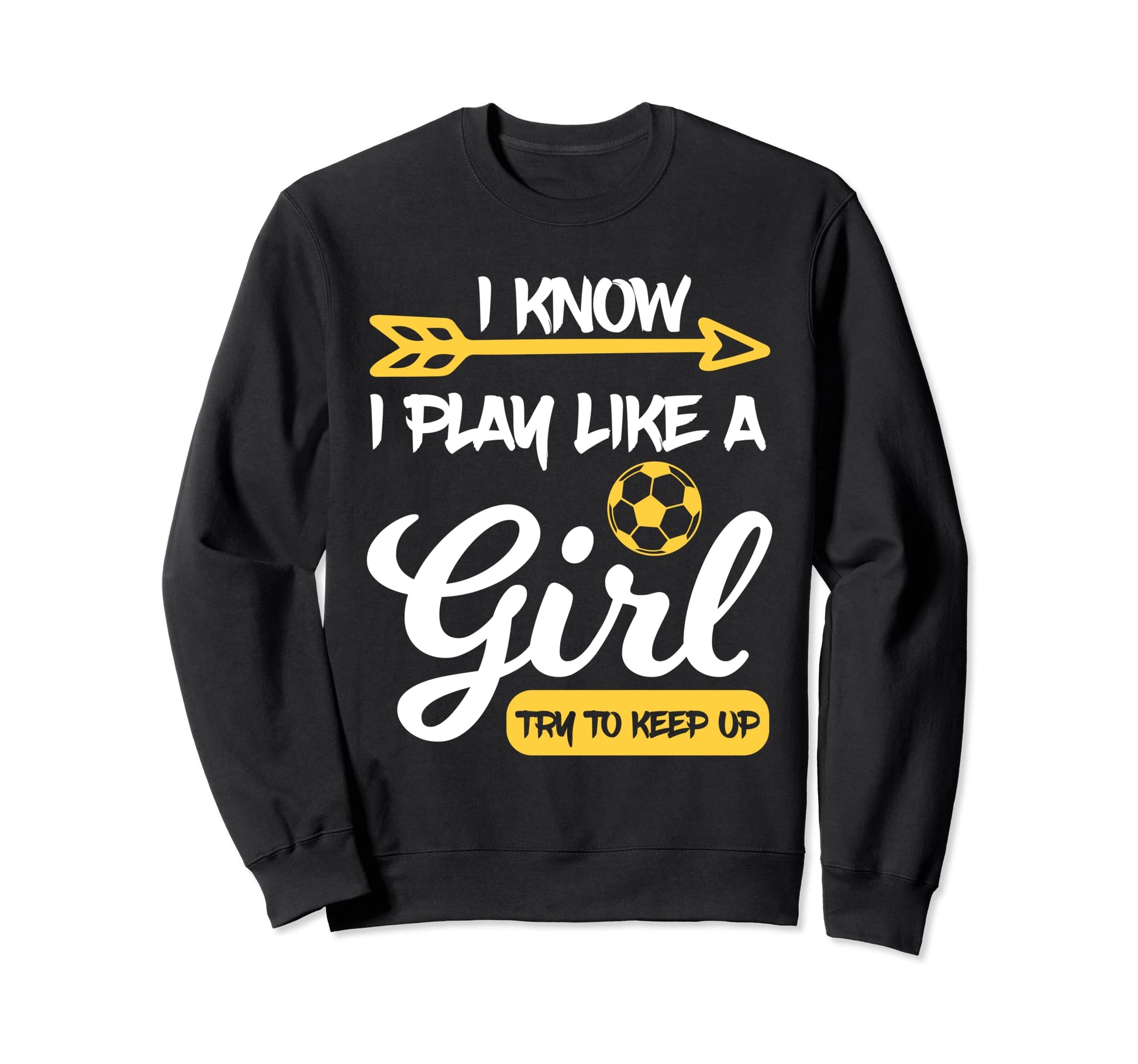 I Know I Play Like Try To Keep Up Sweatshirt - Streetwear Style Men Women - T-Shirt, Sweatshirt, Hoodie