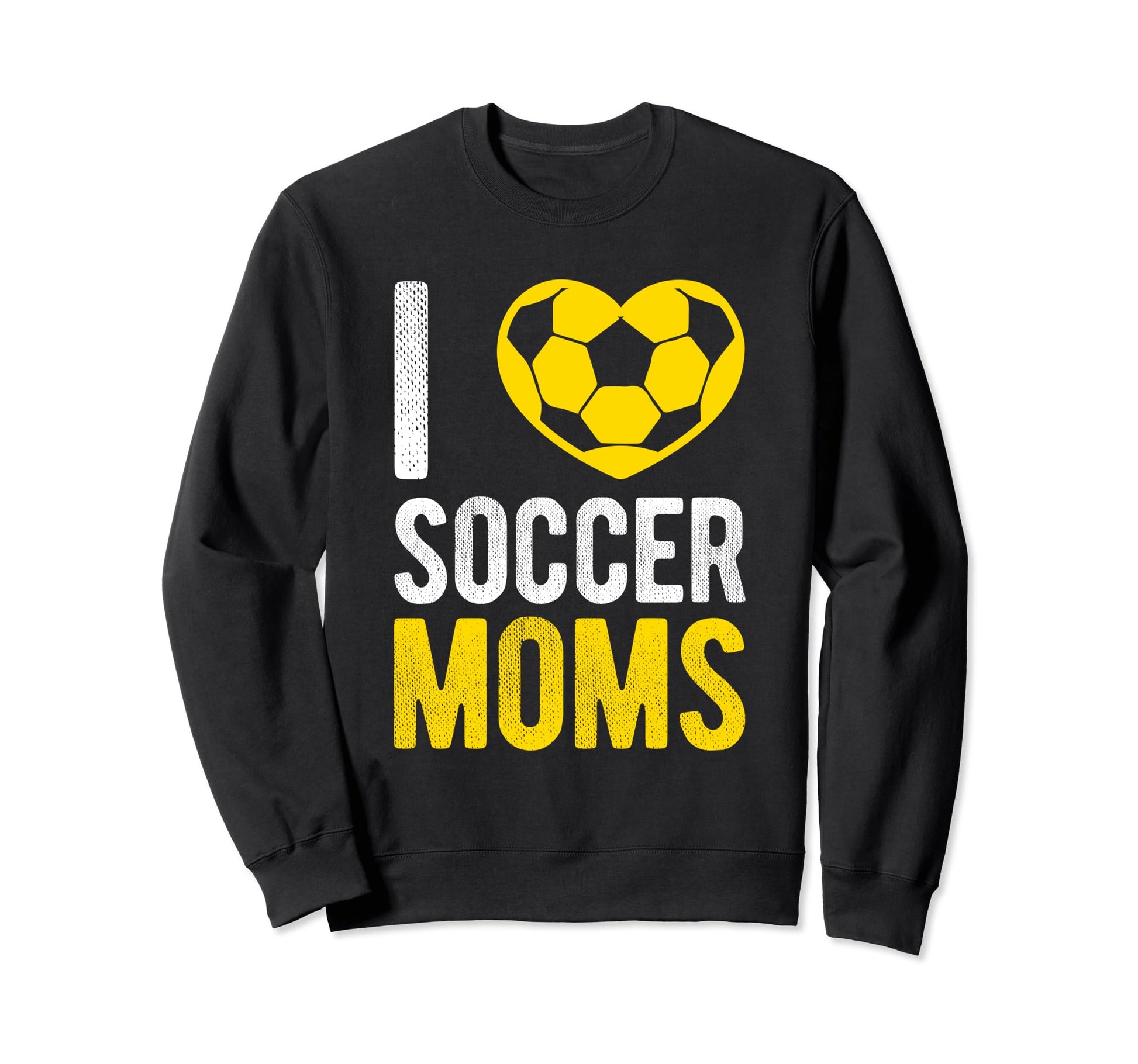 I Love Soccer Moms Soccer Football Sweatshirt - Trendy Graphic Men Women - T-Shirt, Sweatshirt, Hoodie