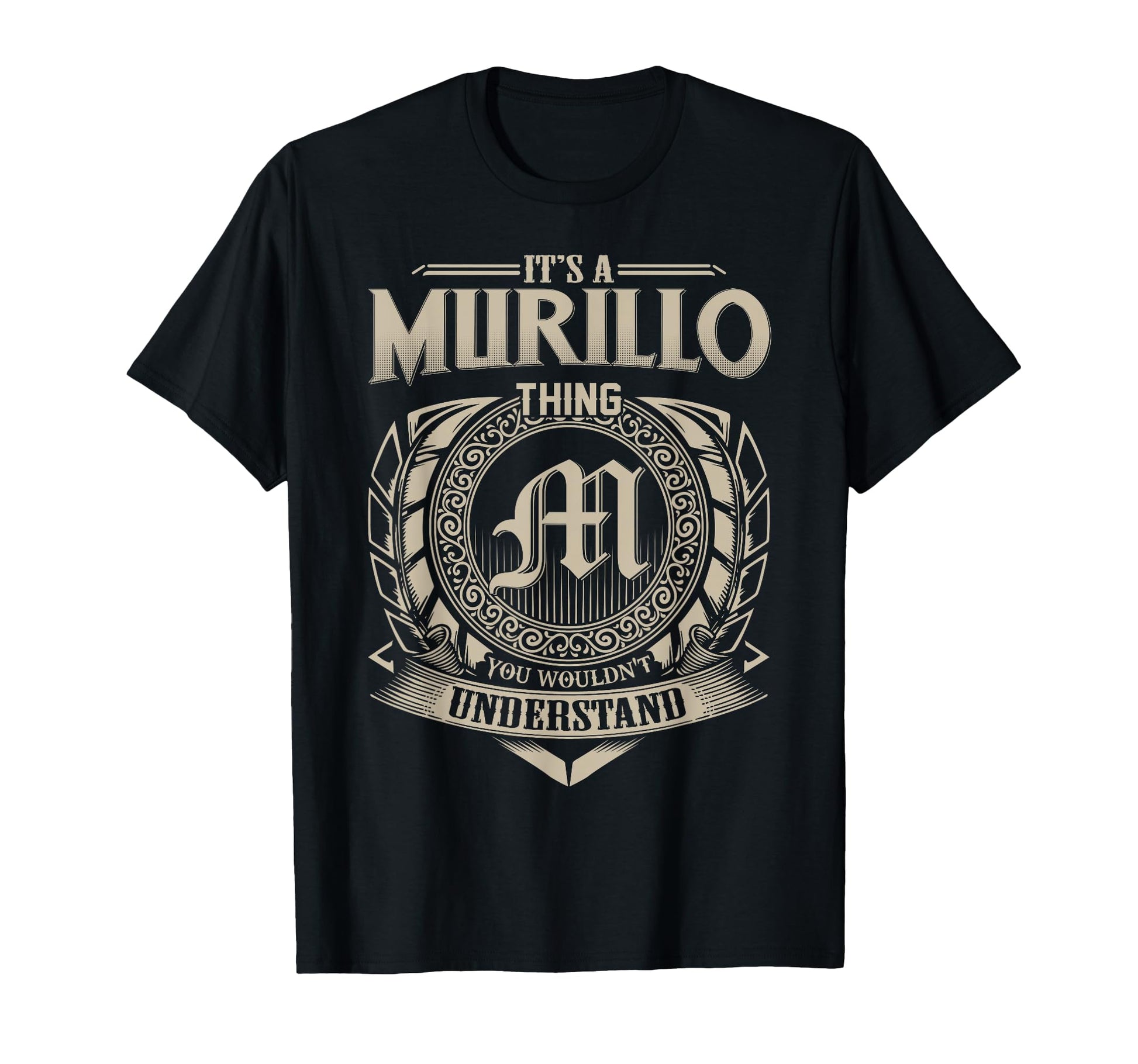 Its Murillo Thing You Wouldnt T-Shirt - Unique Graphic for Adults - T-Shirt, Sweatshirt, Hoodie