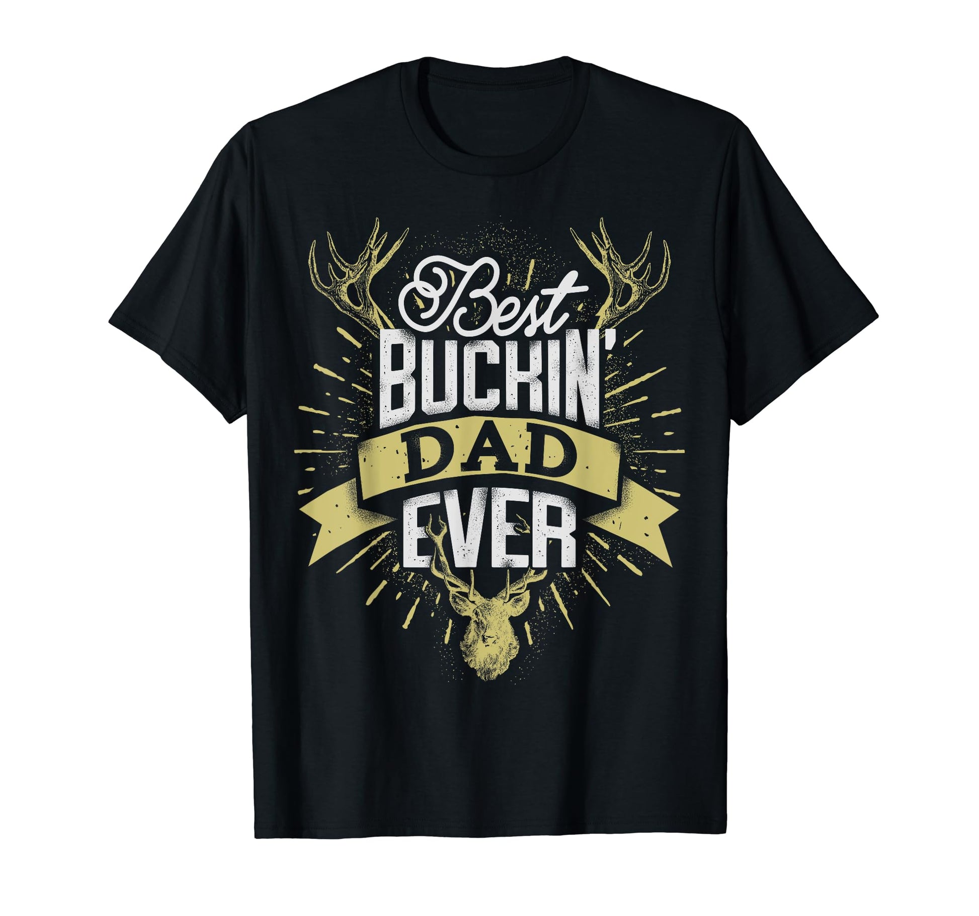 Best Buckin Dad Ever Hunting Hunter T-Shirt - Unique Graphic Men Women - T-Shirt, Sweatshirt, Hoodie