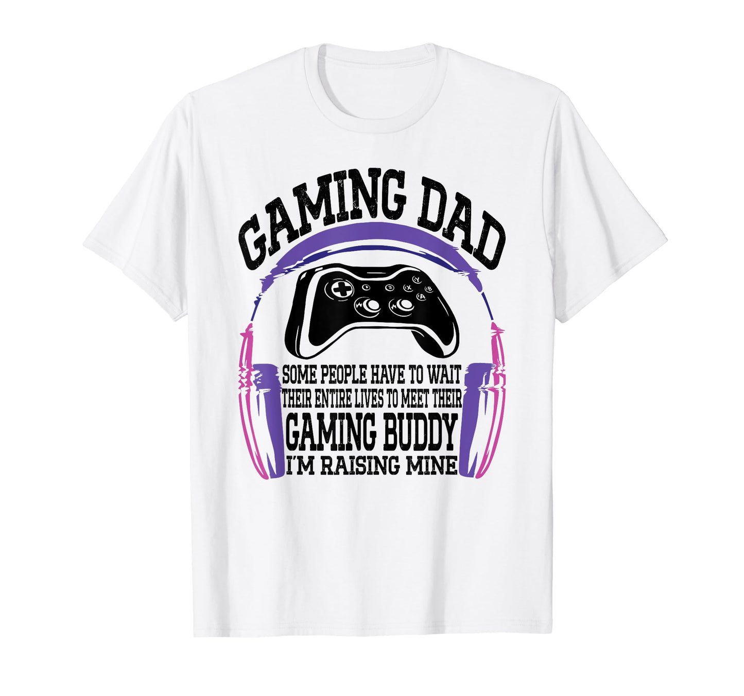 Gamer Fathers Day Funny Video Games T-Shirt - Fun Novelty Design Unisex - T-Shirt, Sweatshirt, Hoodie