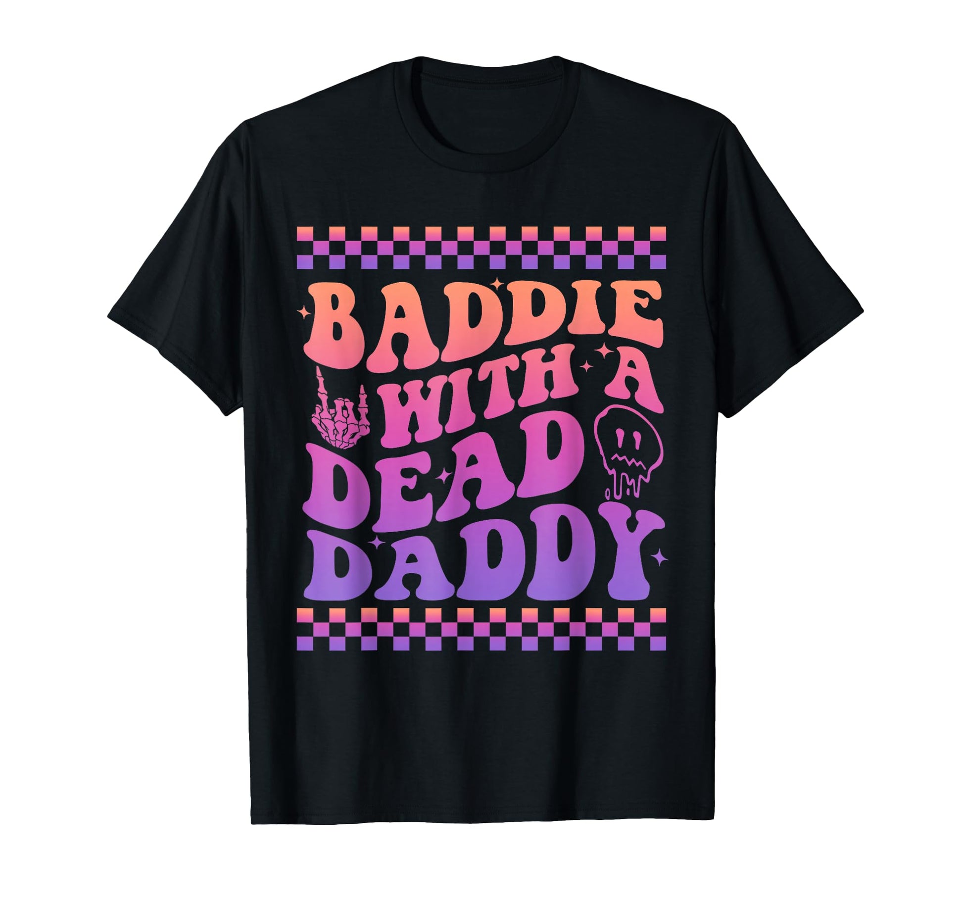Baddie Dead Daddy Dead Dad Club Funny T-Shirt - Trendy Graphic Unisex - T-Shirt, Sweatshirt, Hoodie