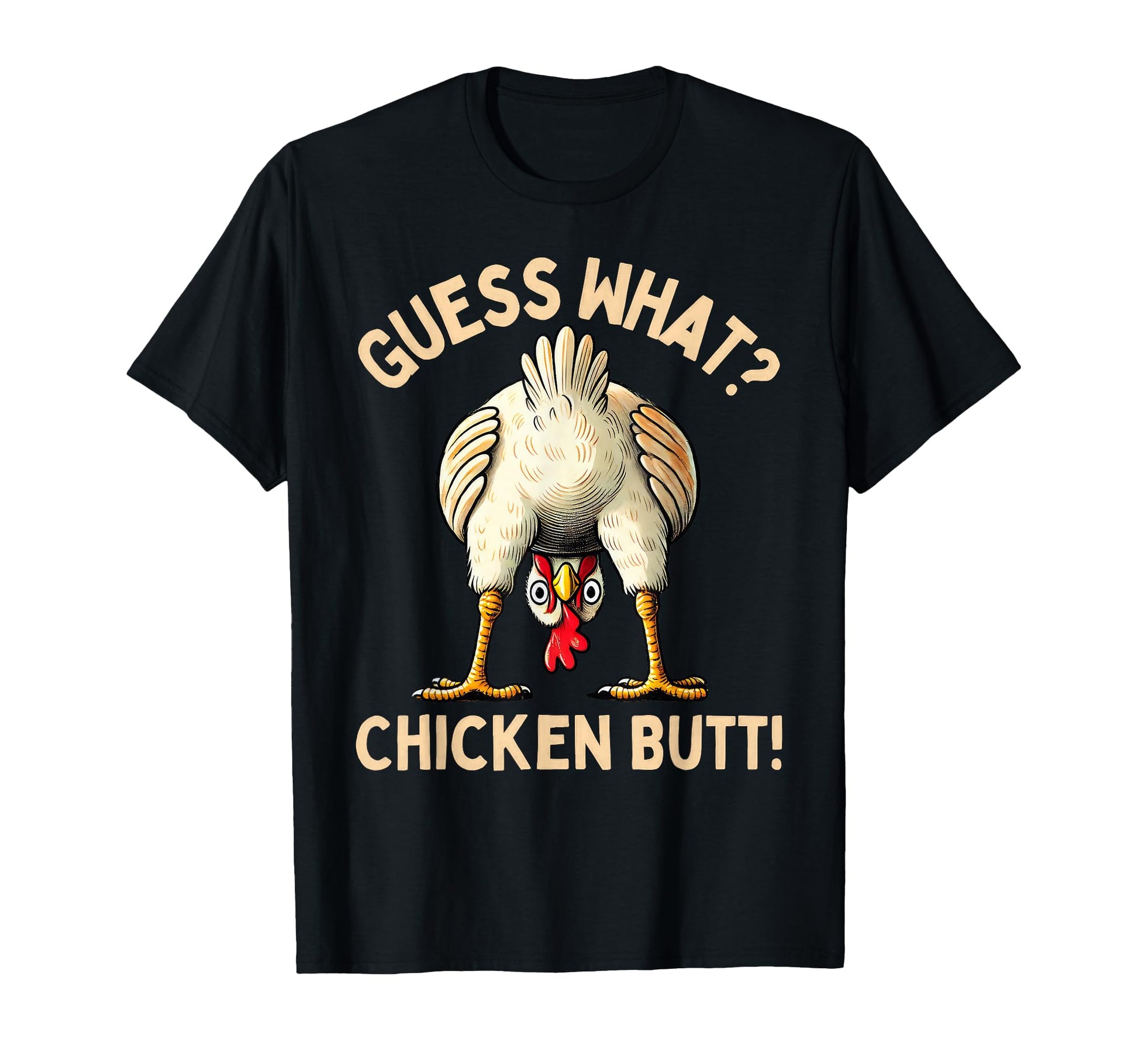 Guess What Chicken Butt Chicken T-Shirt - Casual Everyday Wear for Adults - T-Shirt, Sweatshirt, Hoodie