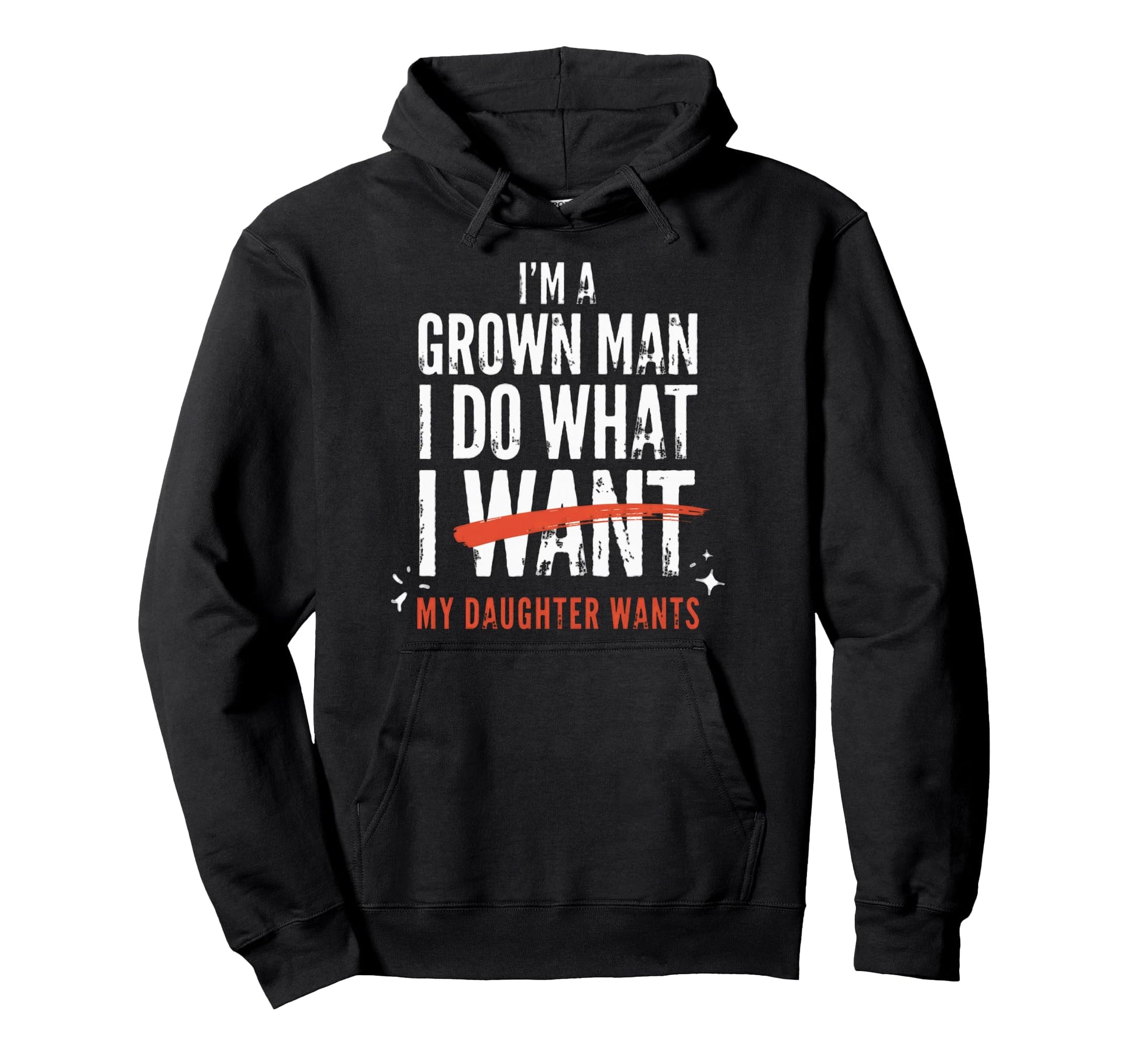 Funny Dad Father Im Grown I Do What My Hoodie - Unique Graphic for Adults - T-Shirt, Sweatshirt, Hoodie