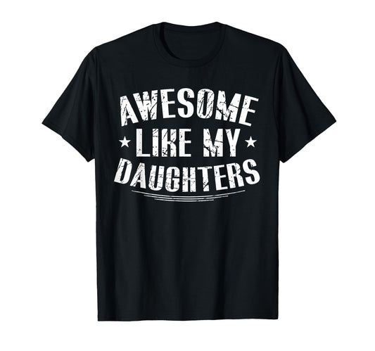Awesome Like My Daughters Funny Fathers T-Shirt - Aesthetic Graphic Unisex - T-Shirt, Sweatshirt, Hoodie