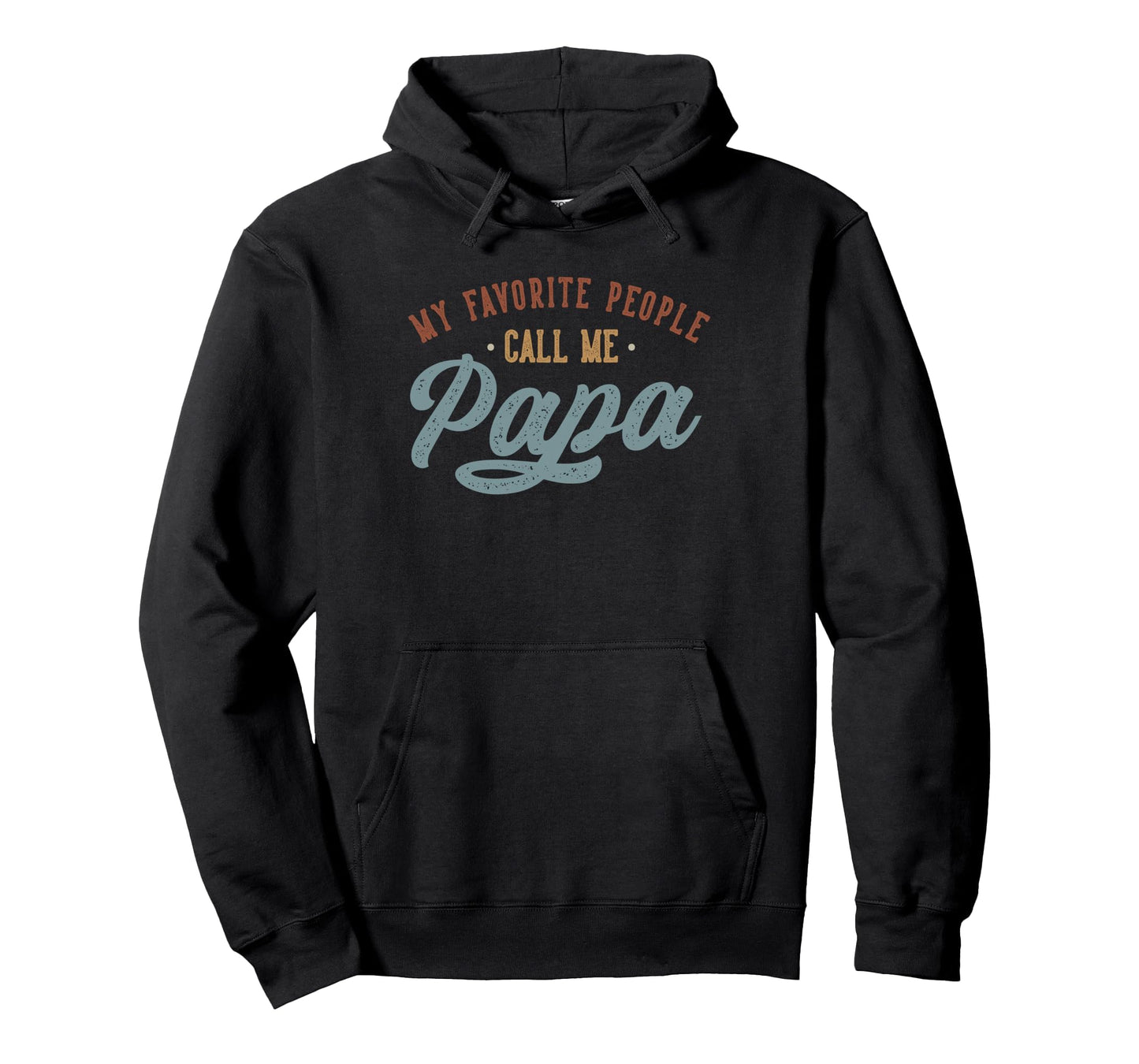 My Favorite People Call Me Papa Funny Hoodie - Custom Art Print for Adults - T-Shirt, Sweatshirt, Hoodie