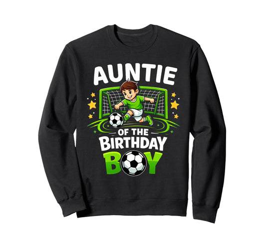 Auntie Birthday Soccer Ball Funny Sweatshirt - Trendy Graphic for Adults - T-Shirt, Sweatshirt, Hoodie