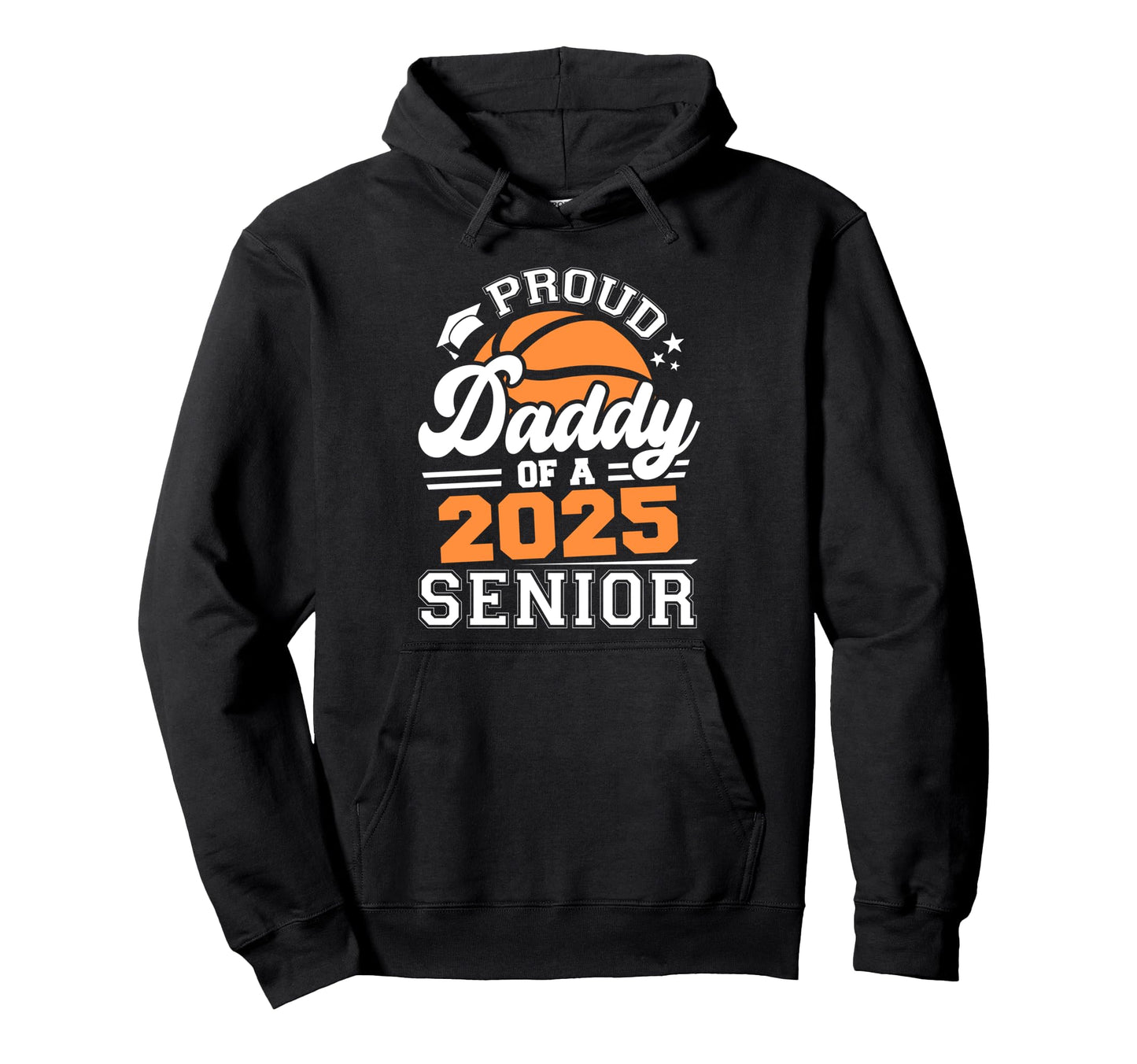 Proud Daddy 2025 Senior Basketball Graduate Hoodie - Graphic Print Unisex - T-Shirt, Sweatshirt, Hoodie