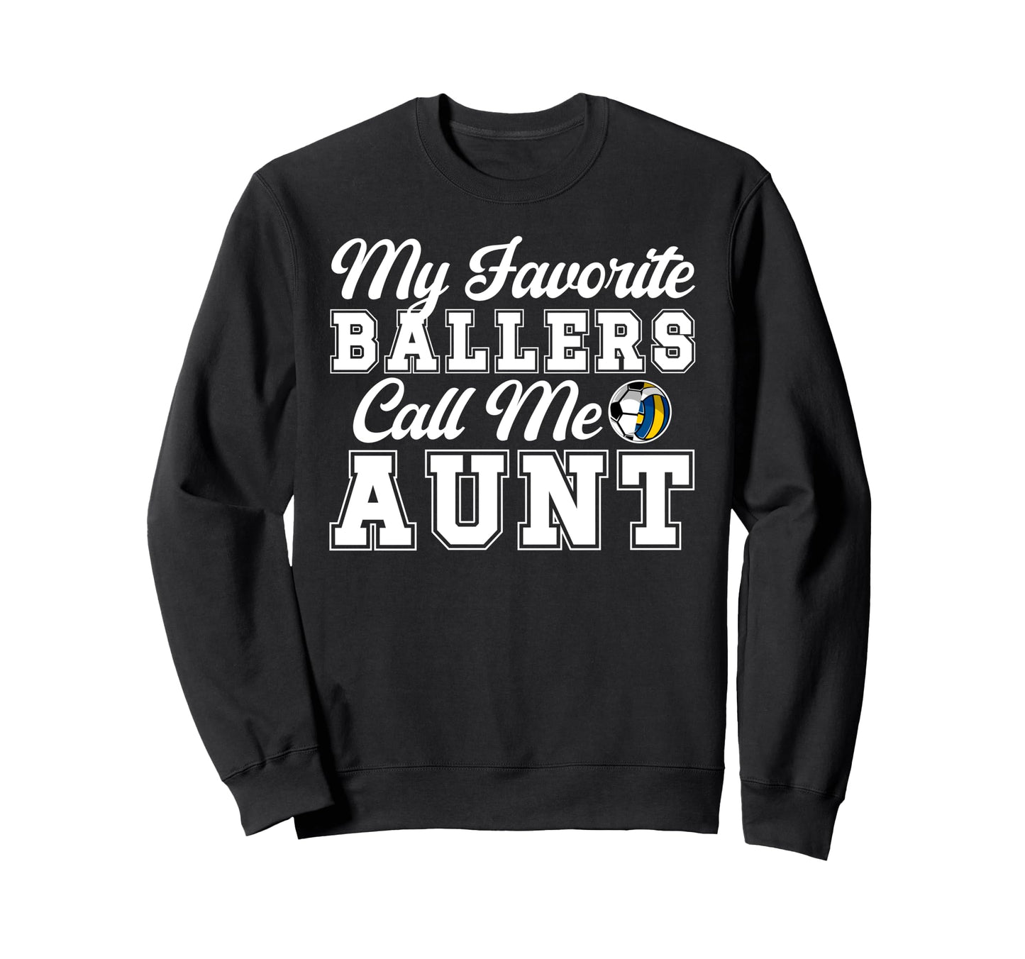 My Favorite Ballers Call Me Aunt Sweatshirt - Custom Art Print Men Women - T-Shirt, Sweatshirt, Hoodie