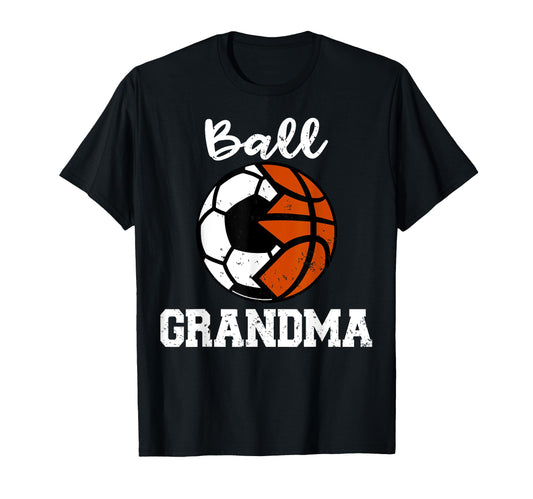 Ball Grandma Funny Soccer Basketball T-Shirt - Streetwear Style Unisex - T-Shirt, Sweatshirt, Hoodie