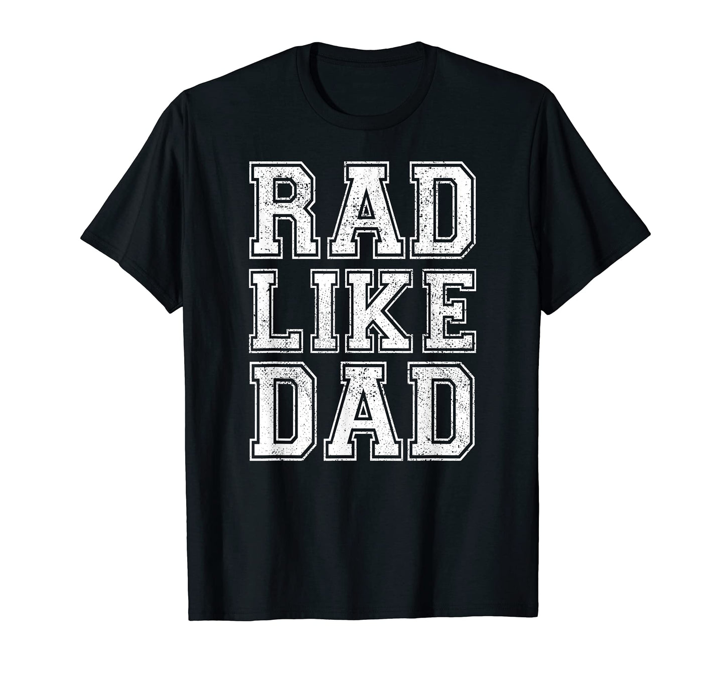 Rad Like Dad Dad Fathers Day T-Shirt - Fun Novelty Design Men Women - T-Shirt, Sweatshirt, Hoodie