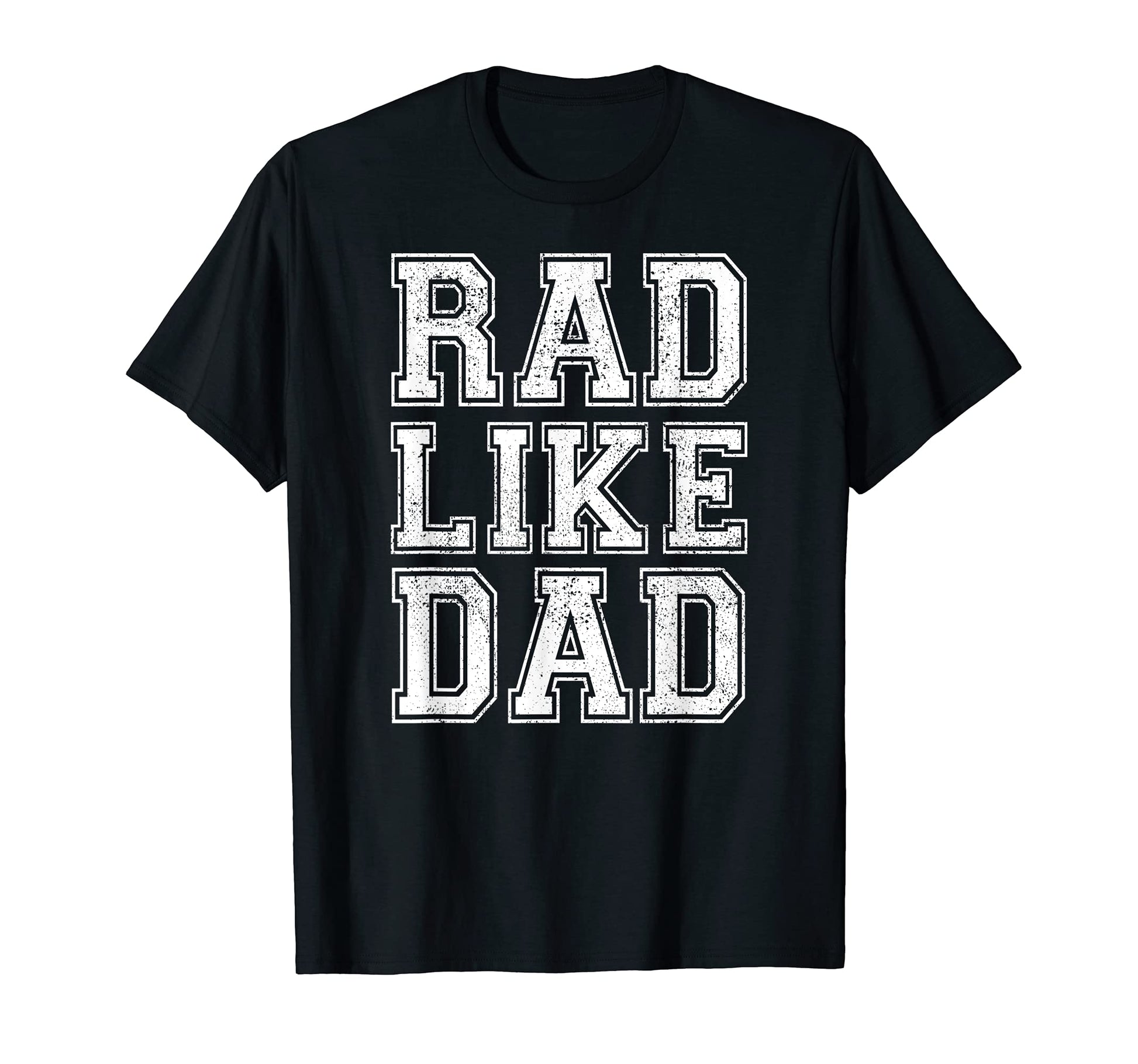 Rad Like Dad Dad Fathers Day T-Shirt - Fun Novelty Design Men Women - T-Shirt, Sweatshirt, Hoodie